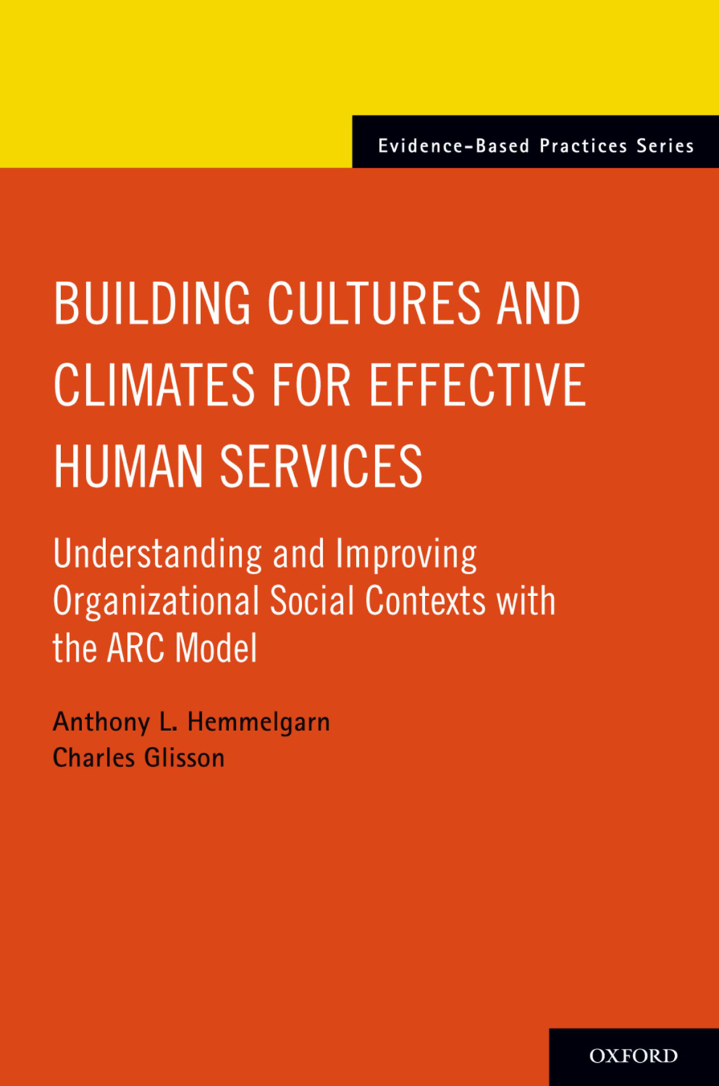 Building Cultures and Climates for Effective Human Services Understanding and Improving Organizational Social Contexts with the ARC Model  â€“ PDF/EPUB Version Downloadable