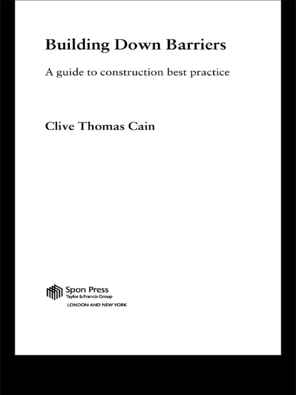 Building Down Barriers A Guide to Construction Best Practice 1st Edition â€“ PDF/EPUB Version Downloadable