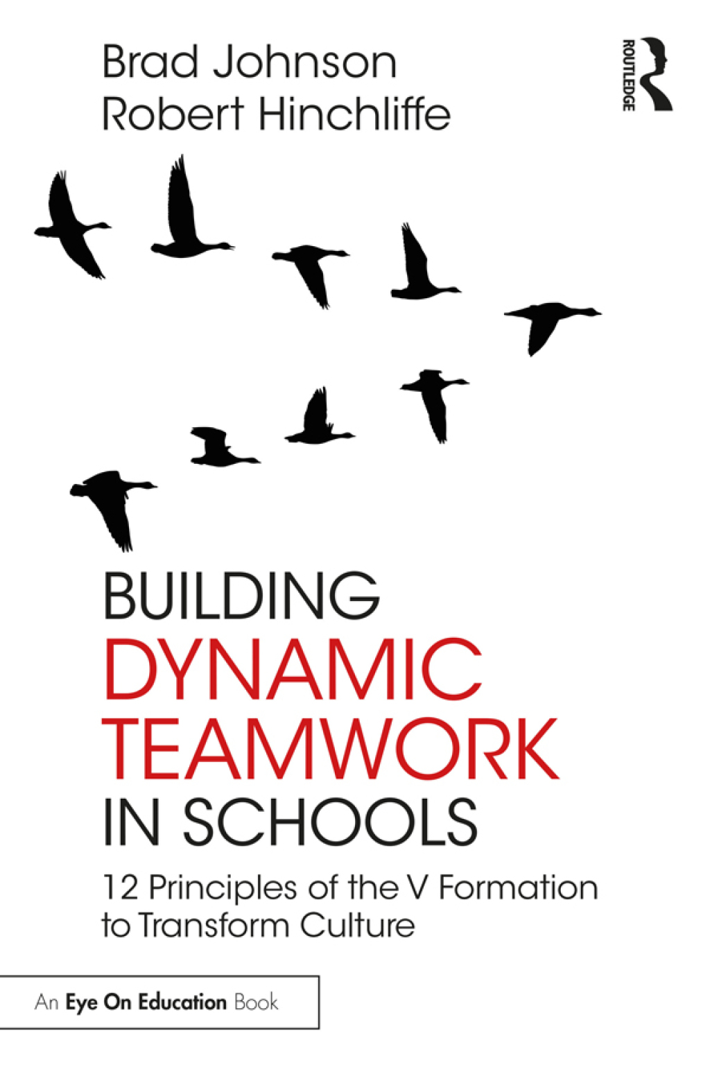 Building Dynamic Teamwork in Schools 12 Principles of the V Formation to Transform Culture 1st Edition - (PDF/EPUB Version)