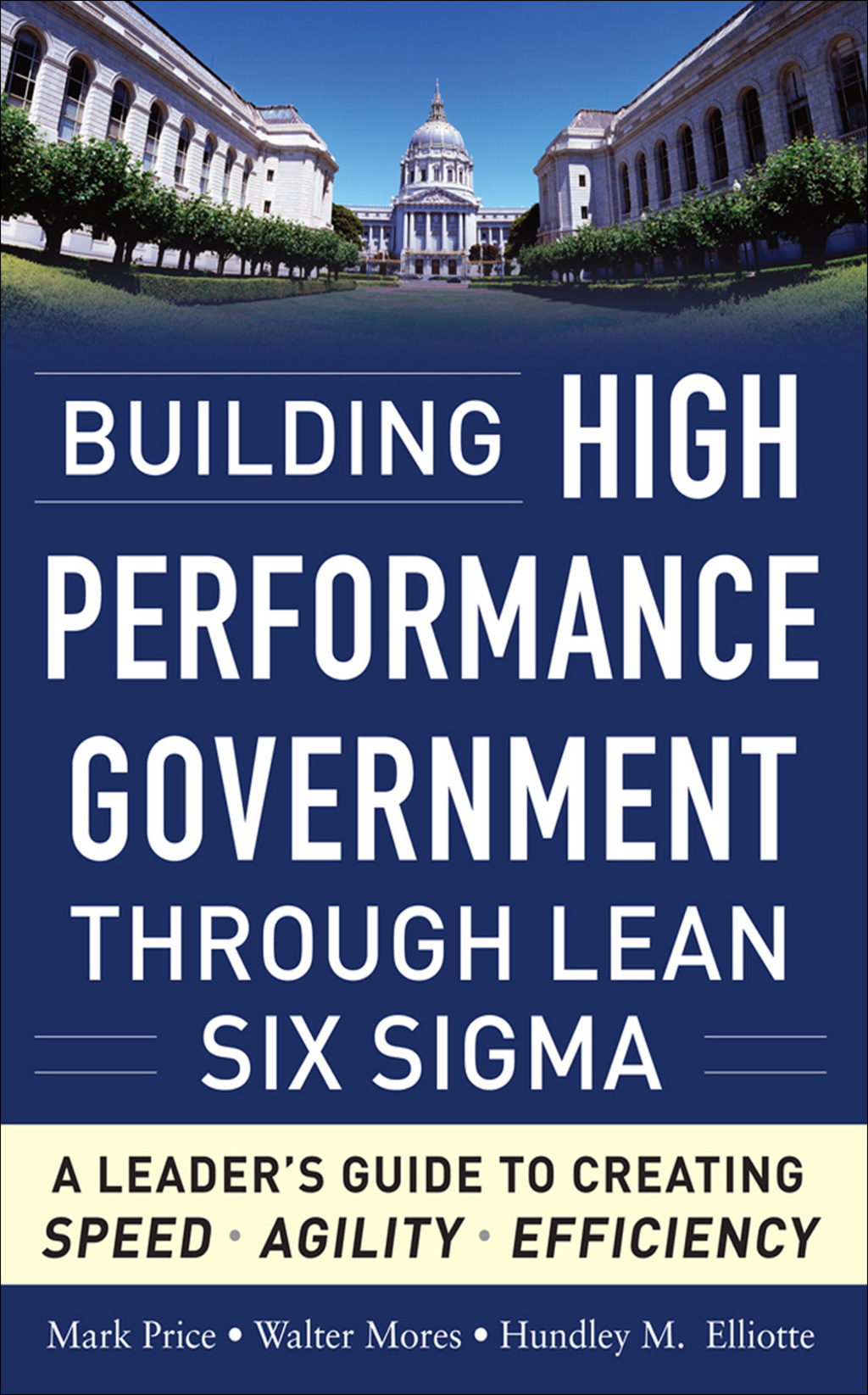 Building High Performance Government Through Lean Six Sigma: A Leader's Guide to Creating Speed, Agility, and Efficiency 1st Edition - (PDF/EPUB Version)