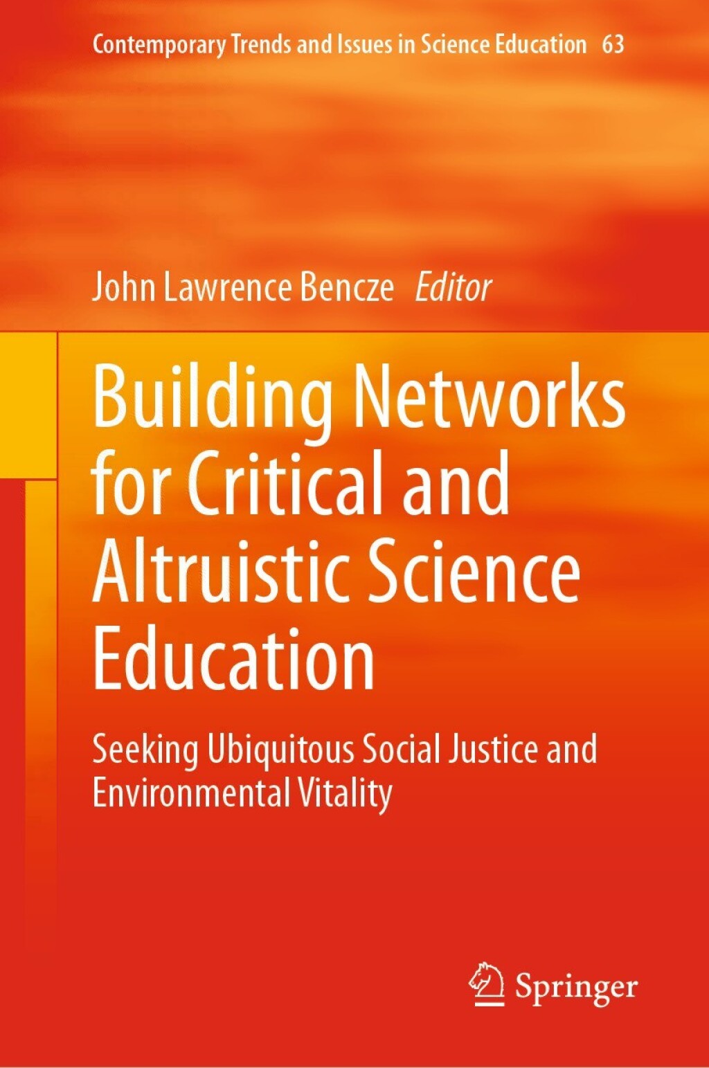 Building Networks for Critical and Altruistic Science Education Seeking Ubiquitous Social Justice and Environmental Vitality â€“ PDF/EPUB Version Downloadable