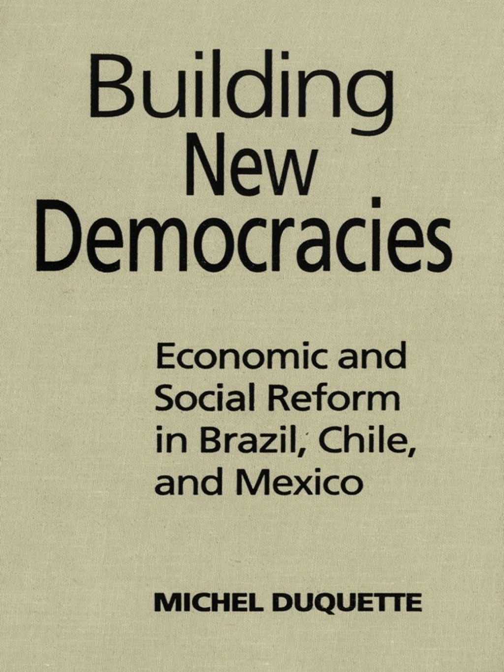 Building New Democracies Economic and Social Reform in Brazil, Chile, and Mexico 1st Edition â€“ PDF/EPUB Version Downloadable