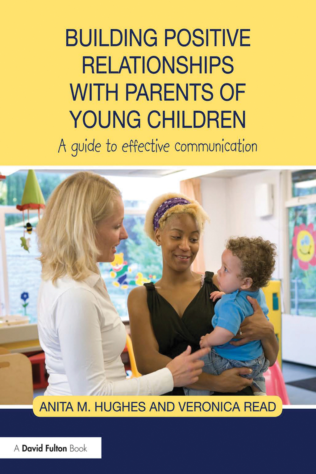 Building Positive Relationships with Parents of Young Children A guide to effective communication 1st Edition - (PDF/EPUB Version)