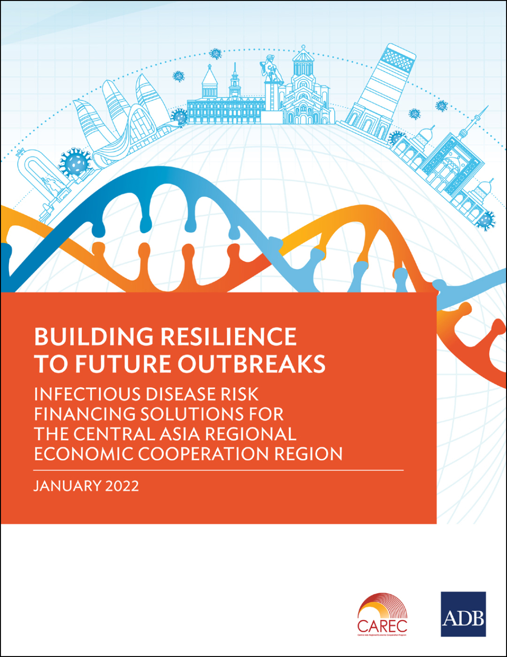 Building Resilience to Future Outbreaks Infectious Disease Risk Financing Solutions for the Central Asia Regional Economic Cooperation Region - (PDF/EPUB Version)