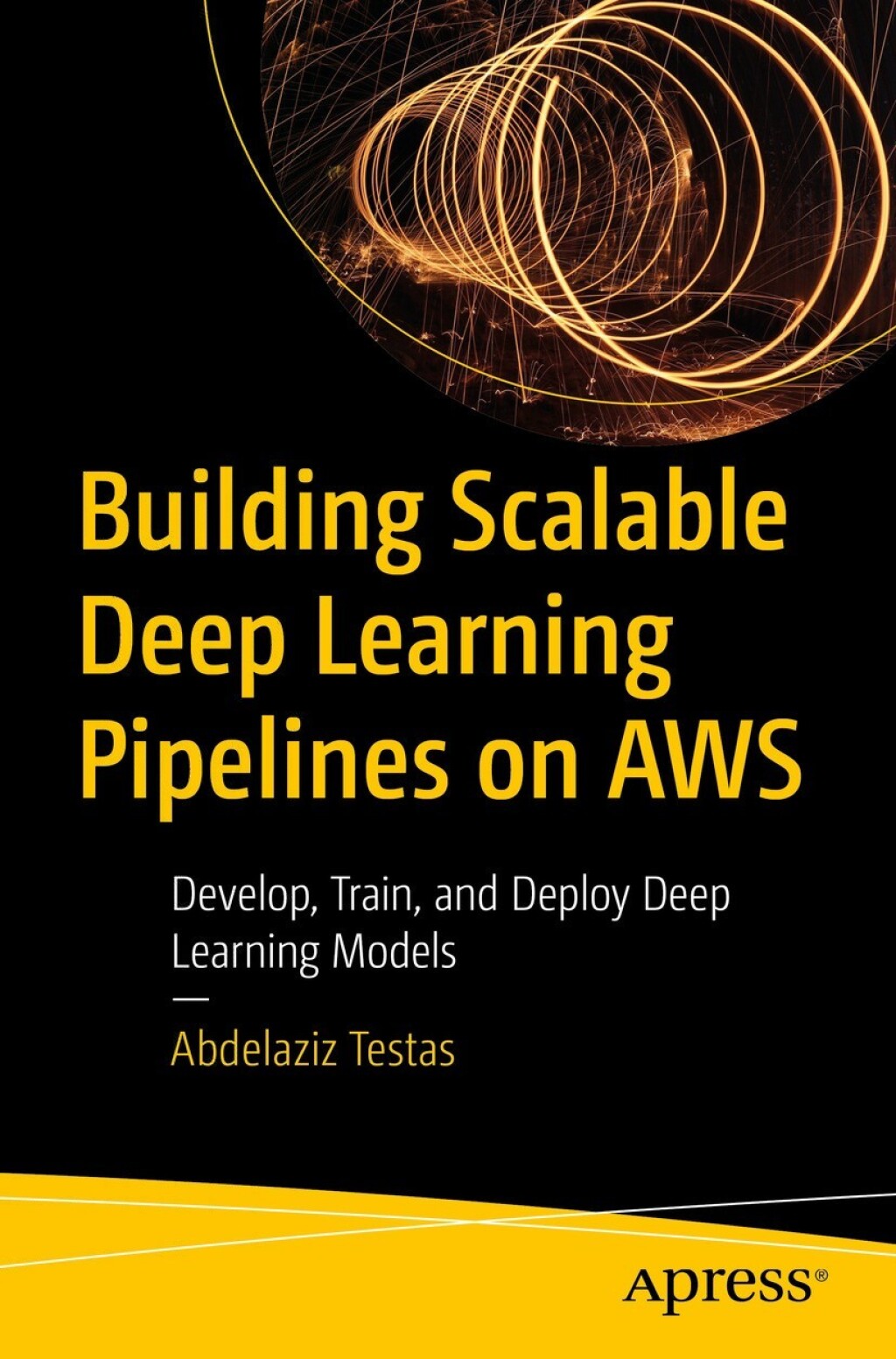 Building Scalable Deep Learning Pipelines on AWS Develop, Train, and ...