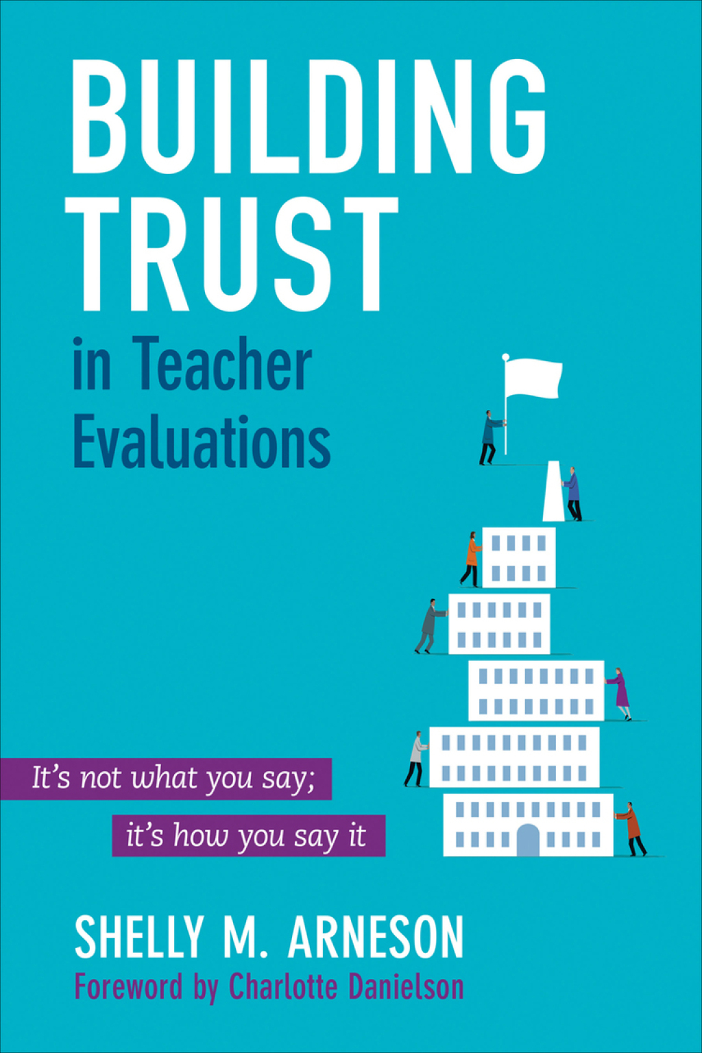 Building Trust in Teacher Evaluations Itâ€™s not what you say; itâ€™s how you say it 1st Edition - (PDF/EPUB Version)