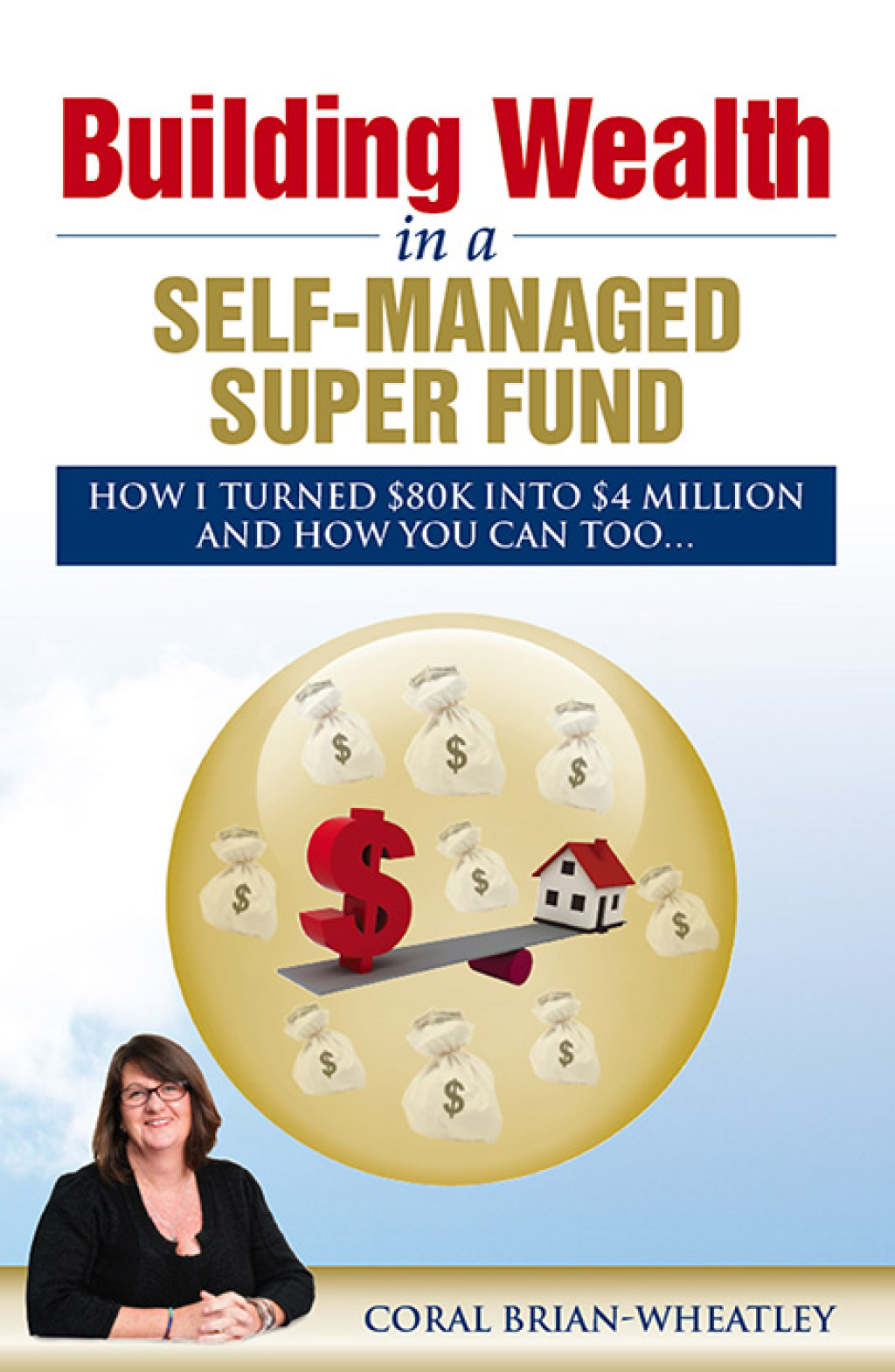Building Wealth in a Self-Managed Super Fund How I Turned $80K into $4 Million and How You Can Too... - (PDF/EPUB Version)