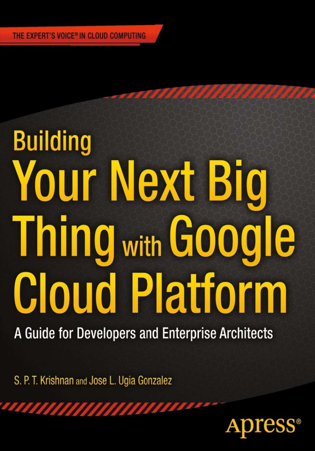 Building Your Next Big Thing with Google Cloud Platform A Guide for ...