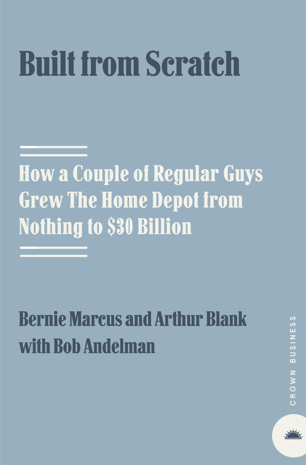 Built from Scratch How a Couple of Regular Guys Grew The Home Depot from Nothing to $30 Billion - (PDF/EPUB Version)