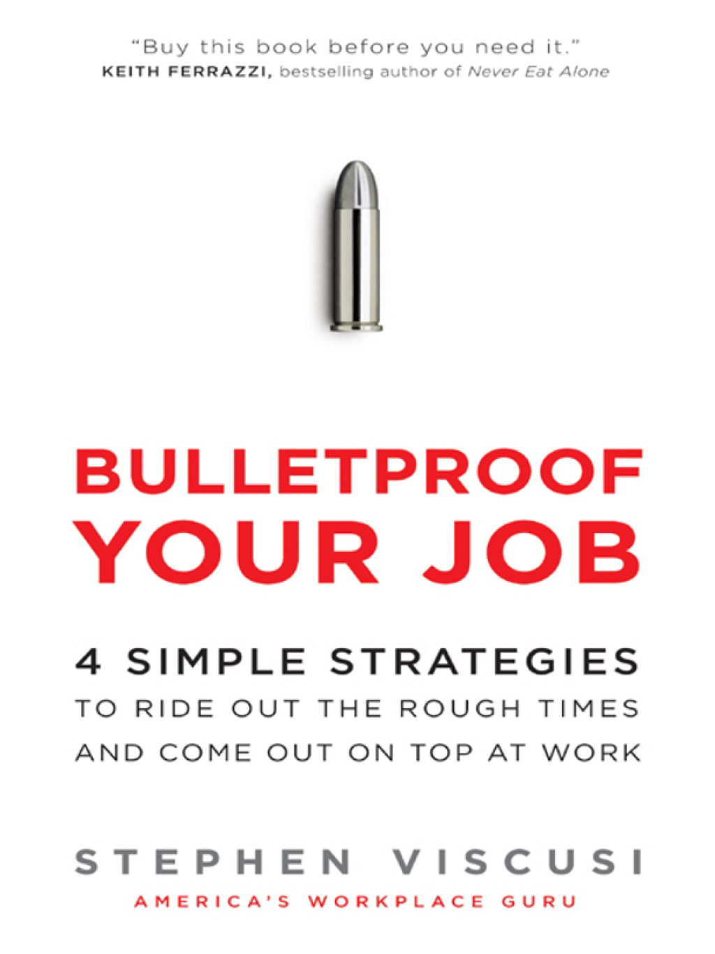 Bulletproof Your Job 4 Simple Strategies to Ride Out the Rough Times and Come Out On Top at Work - (PDF/EPUB Version)