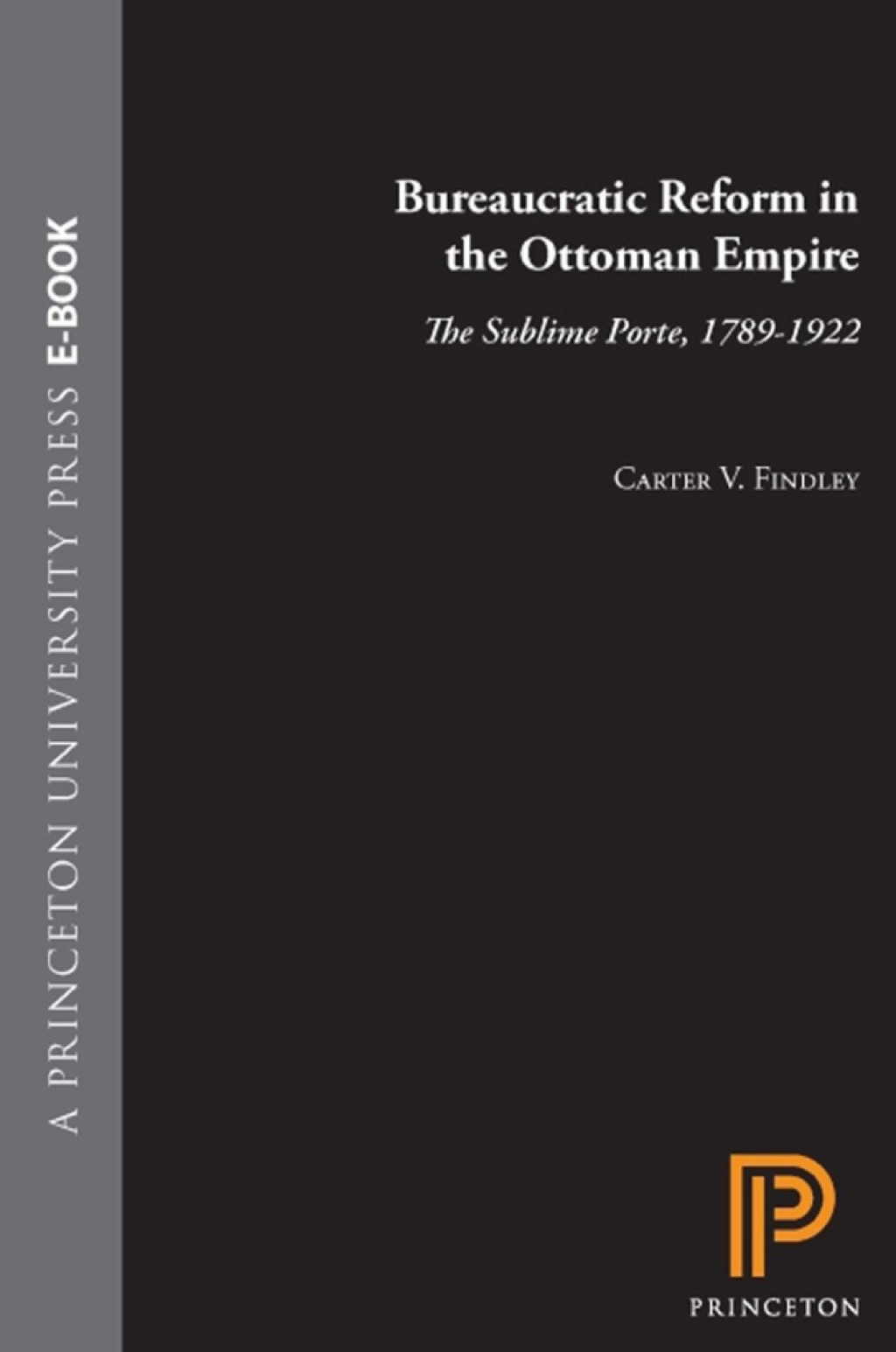 Bureaucratic Reform in the Ottoman Empire The Sublime Porte, 1789-1922  â€“ PDF/EPUB Version Downloadable