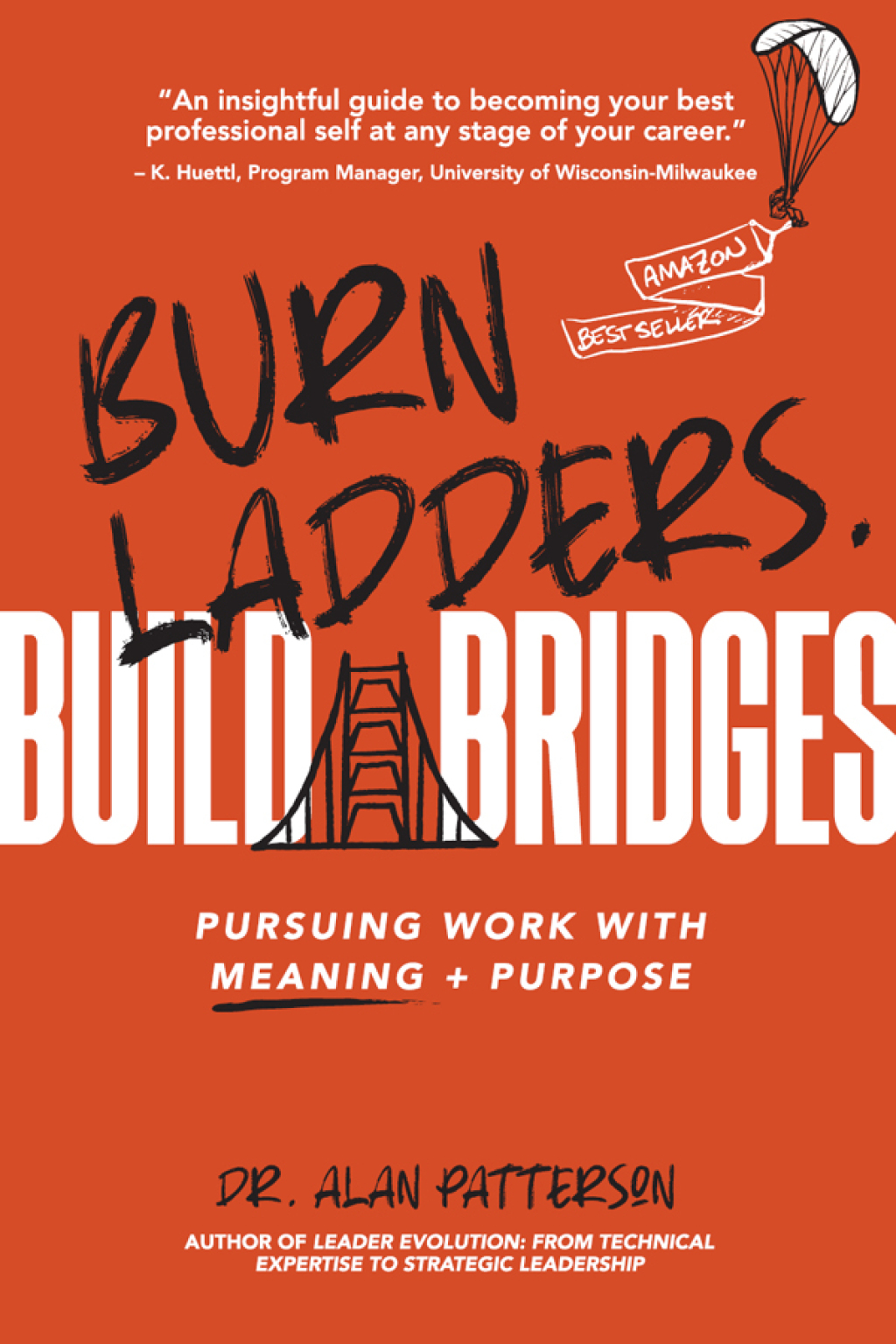 Burn Ladders. Build Bridges Pursuing Work with Meaning Purpose - (PDF/EPUB Version)