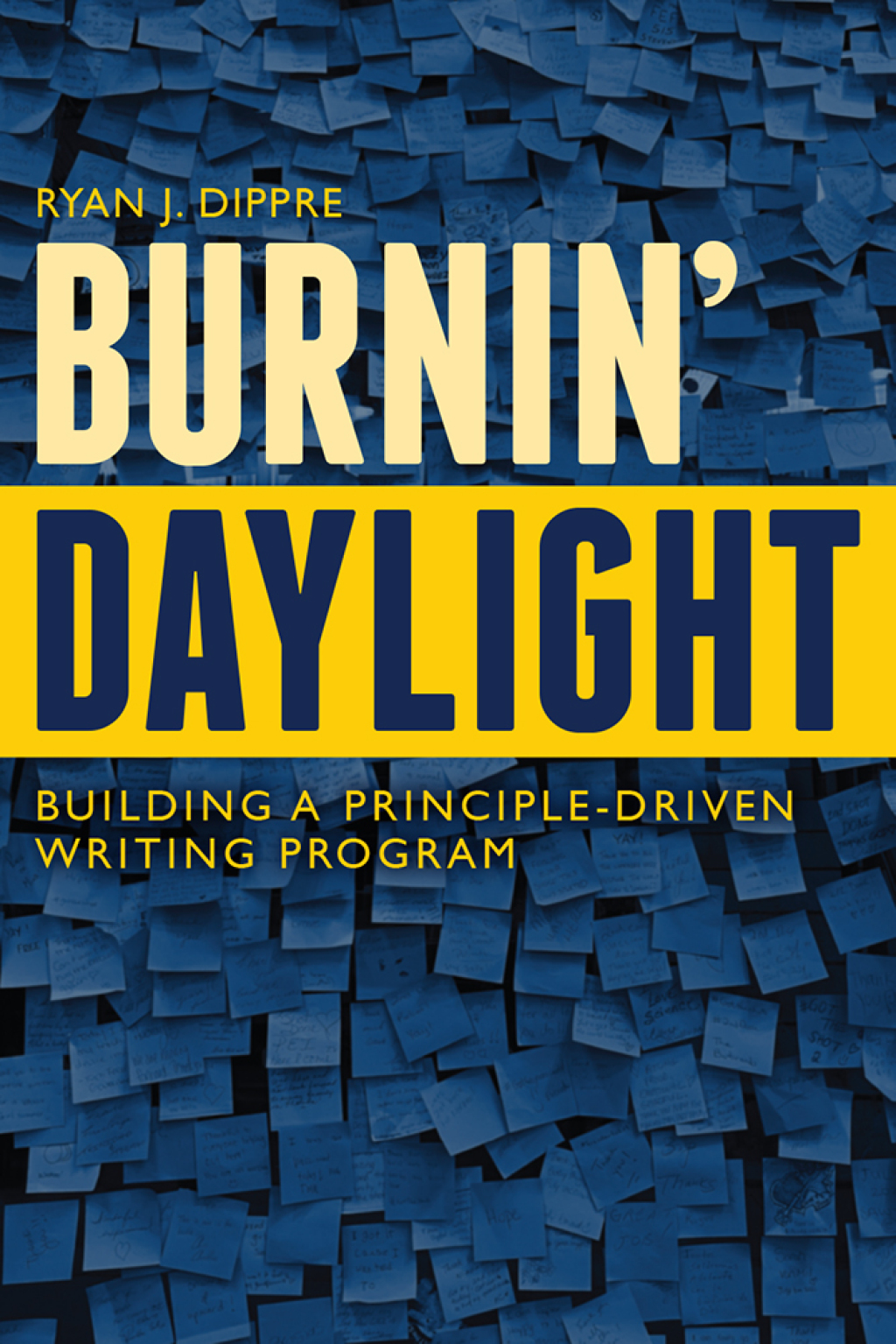 Burnin' Daylight Building a Principle-Driven Writing Program - (PDF/EPUB Version)