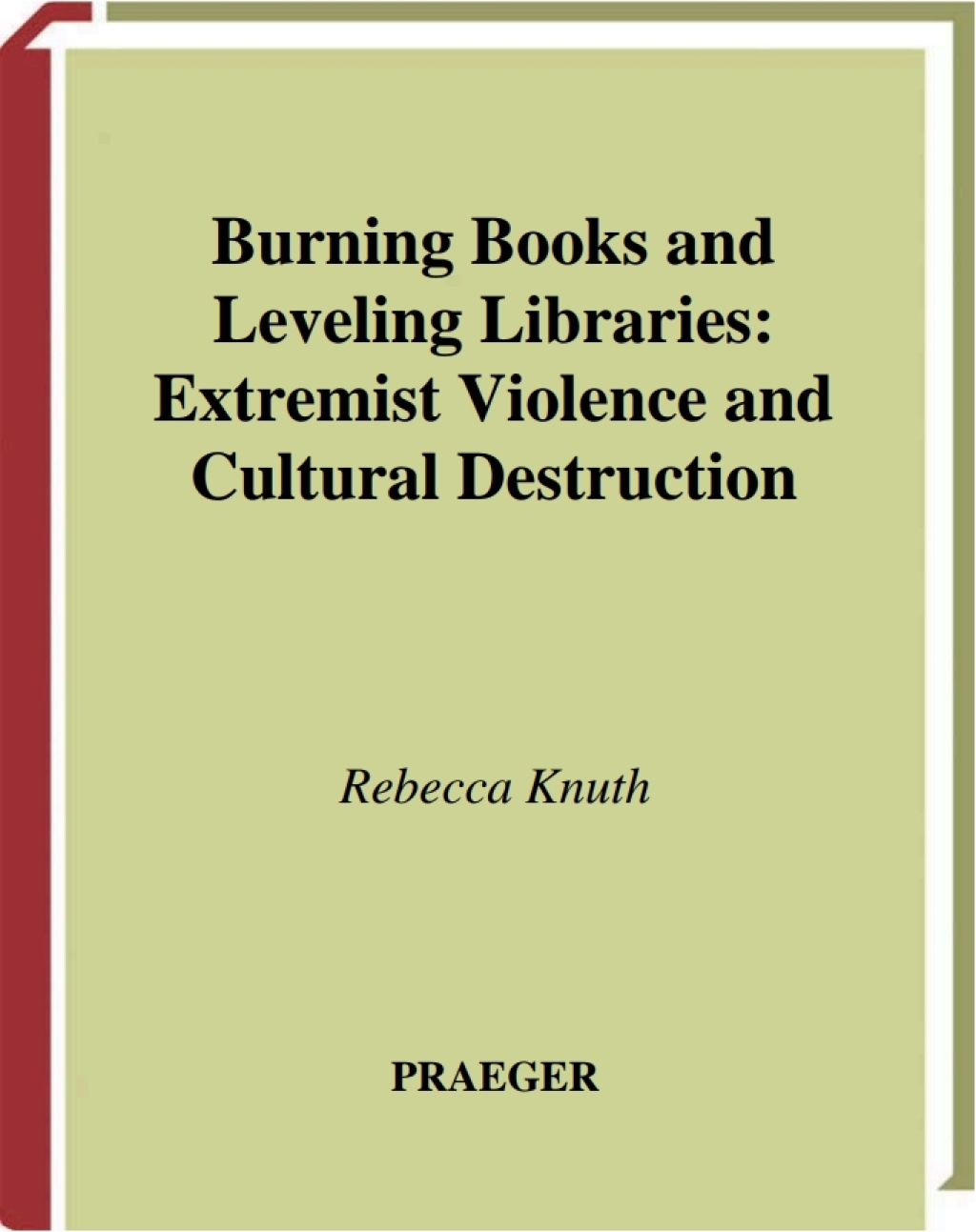 Burning Books and Leveling Libraries Extremist Violence and Cultural Destruction 1st Edition â€“ PDF/EPUB Version Downloadable