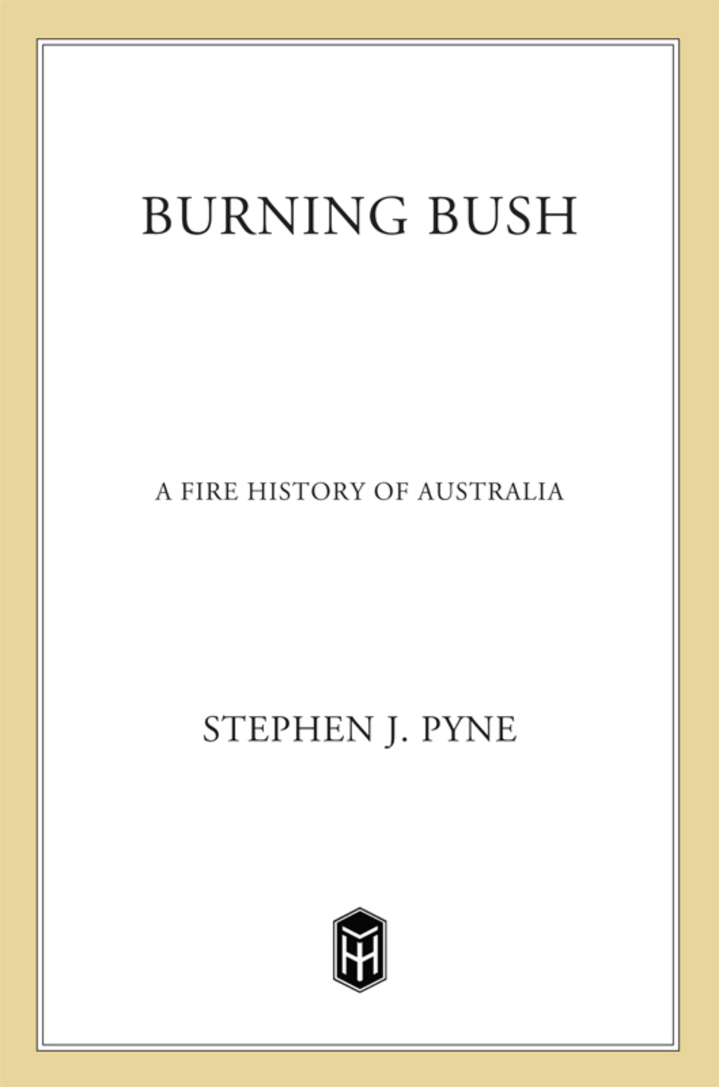 Burning Bush A Fire History Of Australia - (PDF/EPUB Version)