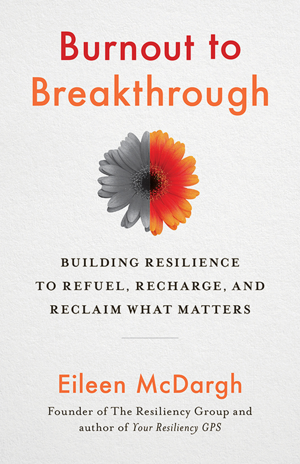 Burnout to Breakthrough Building Resilience to Refuel, Recharge, and Reclaim What Matters 1st Edition - (PDF/EPUB Version)