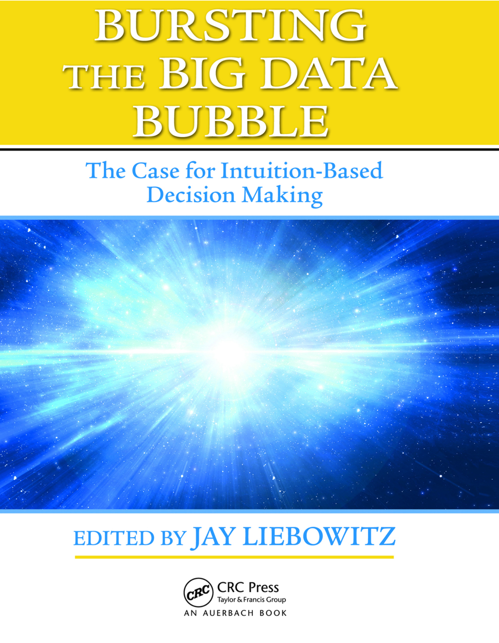 Bursting the Big Data Bubble The Case for Intuition-Based Decision Making 1st Edition â€“ PDF/EPUB Version Downloadable
