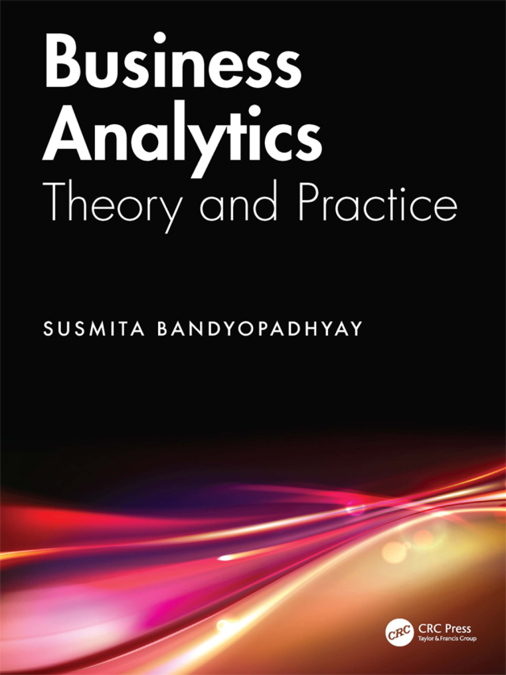 Business Analytics Theory and Practice 1st Edition â€“ PDF/EPUB Version Downloadable
