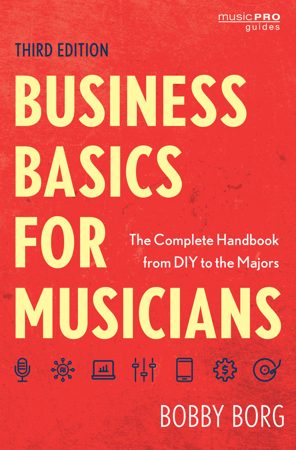 Business Basics for Musicians The Complete Handbook from DIY to the Majors 3rd Edition - (PDF/EPUB Version)