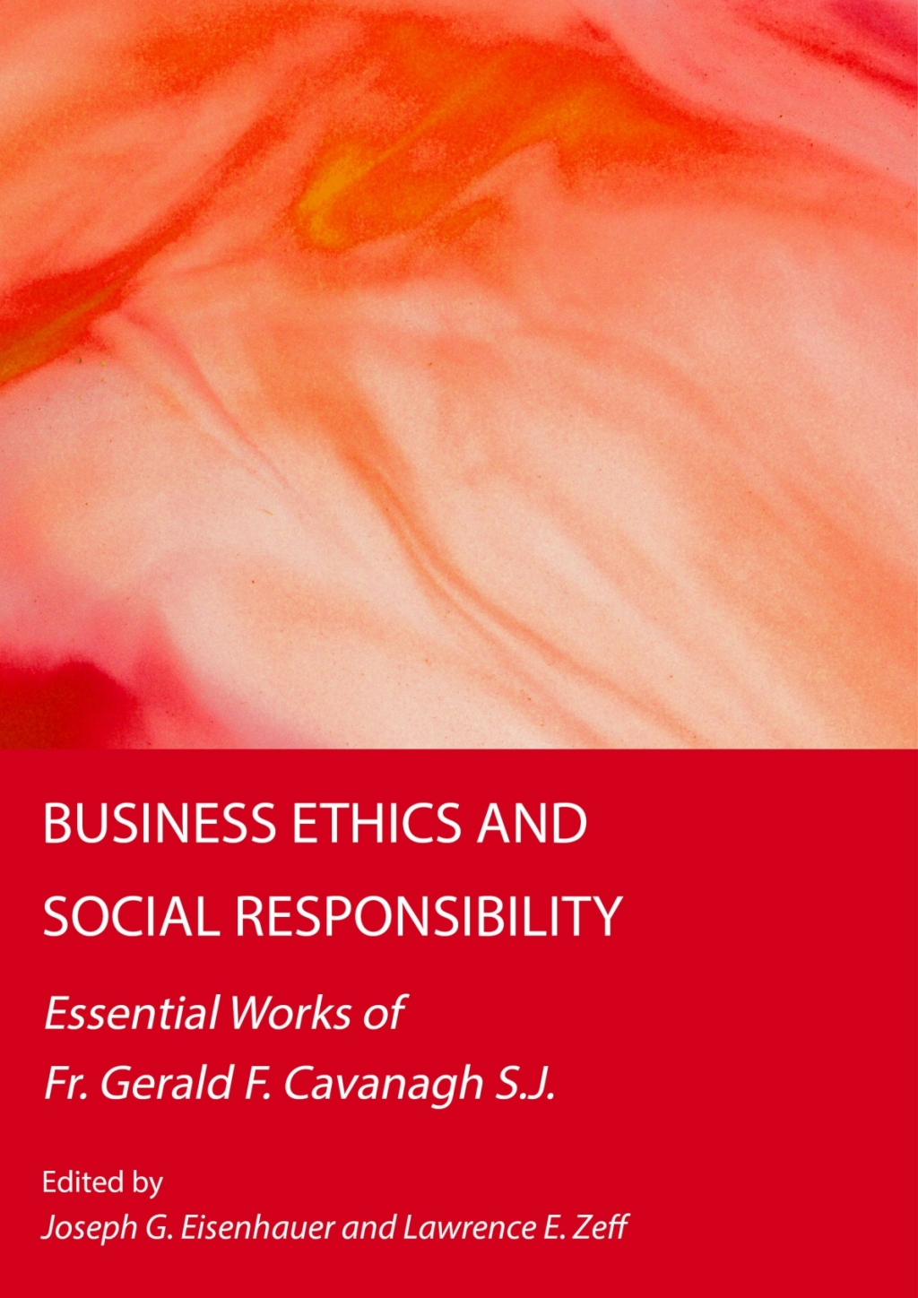 Business Ethics and Social Responsibility Essential Works of Fr. Gerald F. Cavanagh S.J. 1st Edition â€“ PDF/EPUB Version Downloadable