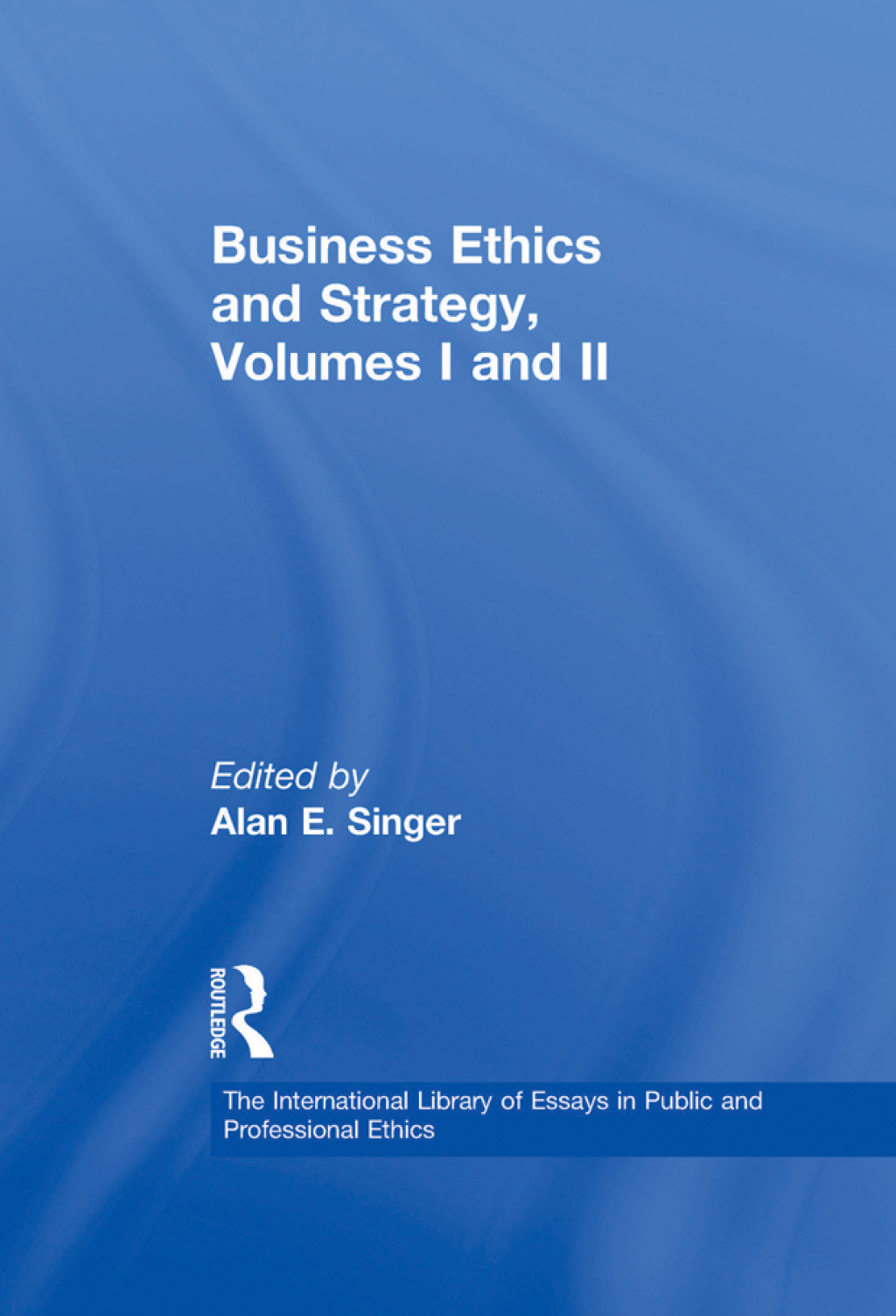 Business Ethics and Strategy, Volumes I and II 1st Edition â€“ PDF/EPUB Version Downloadable