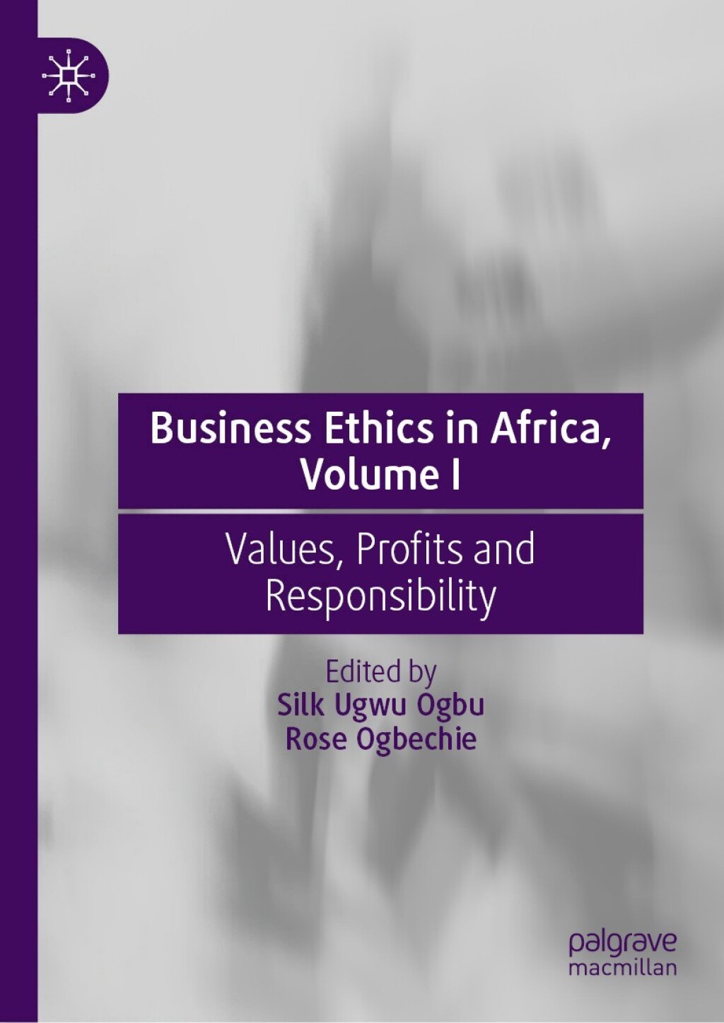Business Ethics in Africa, Volume I Values, Profits and Responsibility â€“ PDF/EPUB Version Downloadable