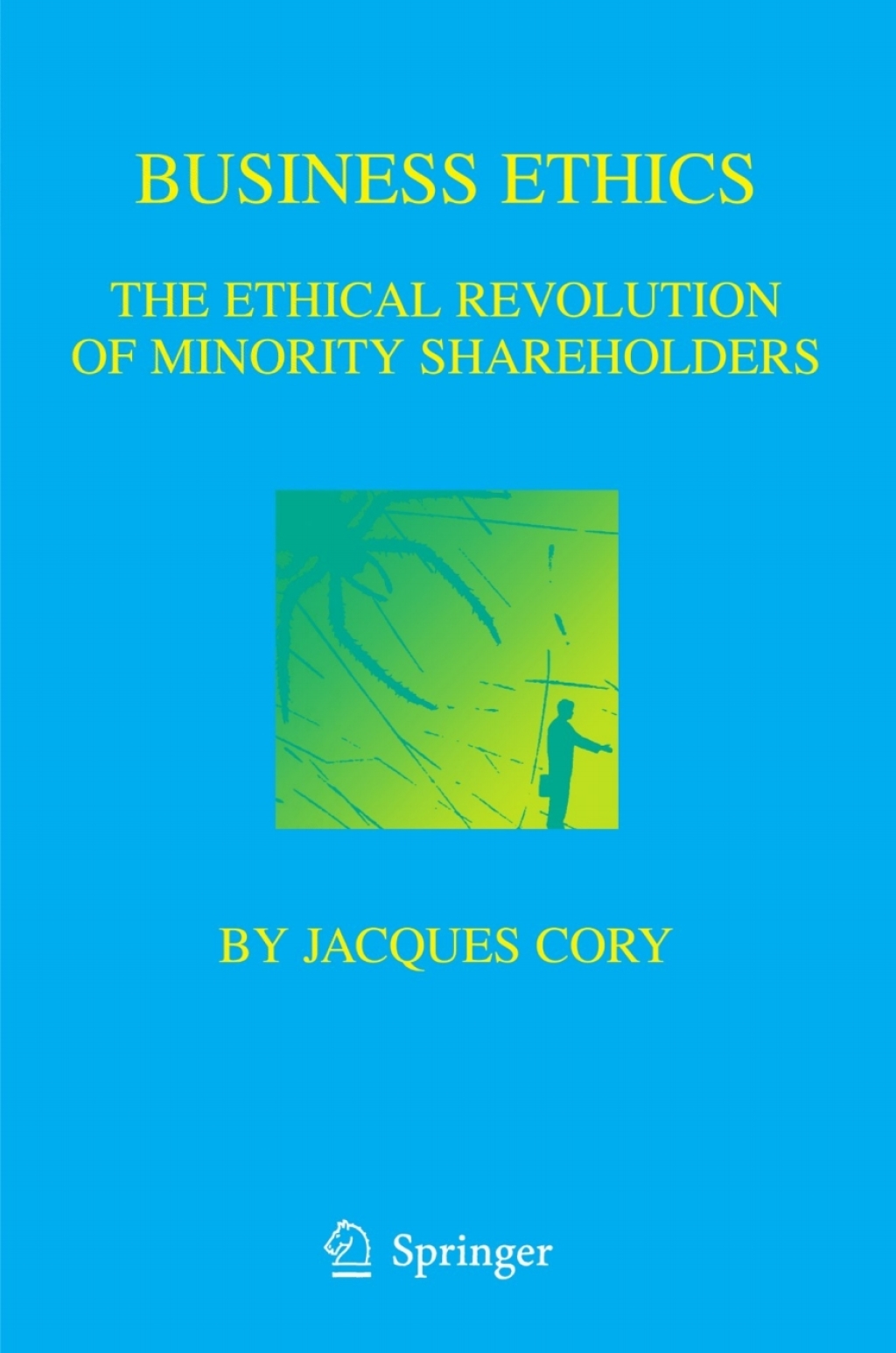Business Ethics The Ethical Revolution of Minority Shareholders 1st Edition - (PDF/EPUB Version)