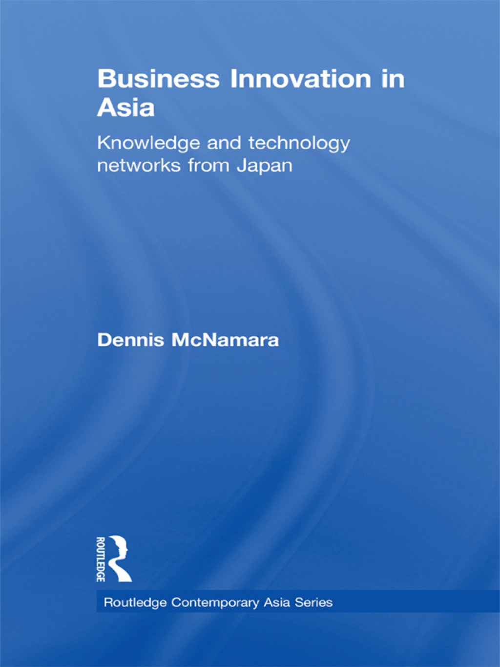 Business Innovation in Asia Knowledge and Technology Networks from Japan 1st Edition â€“ PDF/EPUB Version Downloadable