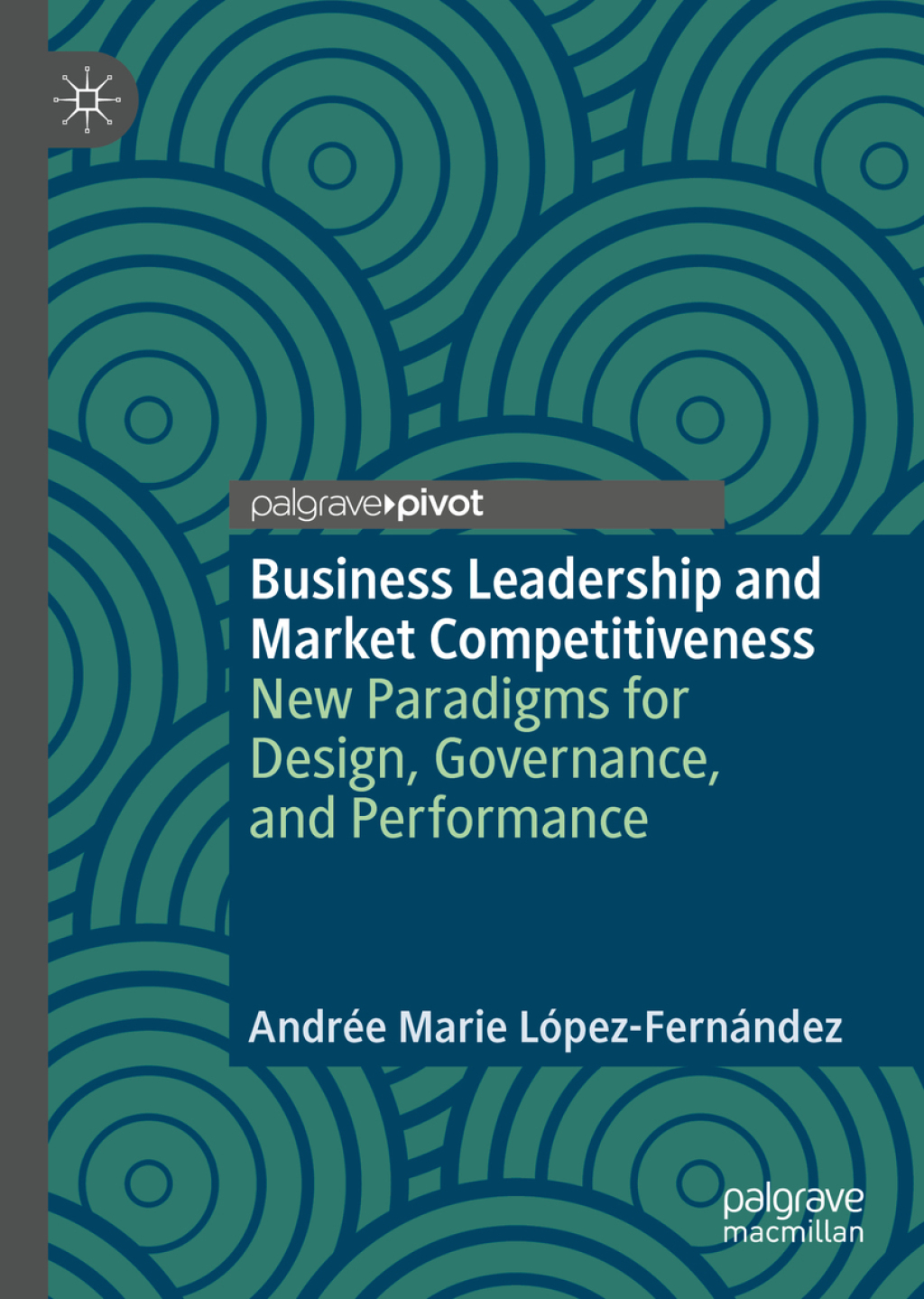 Business Leadership and Market Competitiveness New Paradigms for Design, Governance, and Performance  â€“ PDF/EPUB Version Downloadable