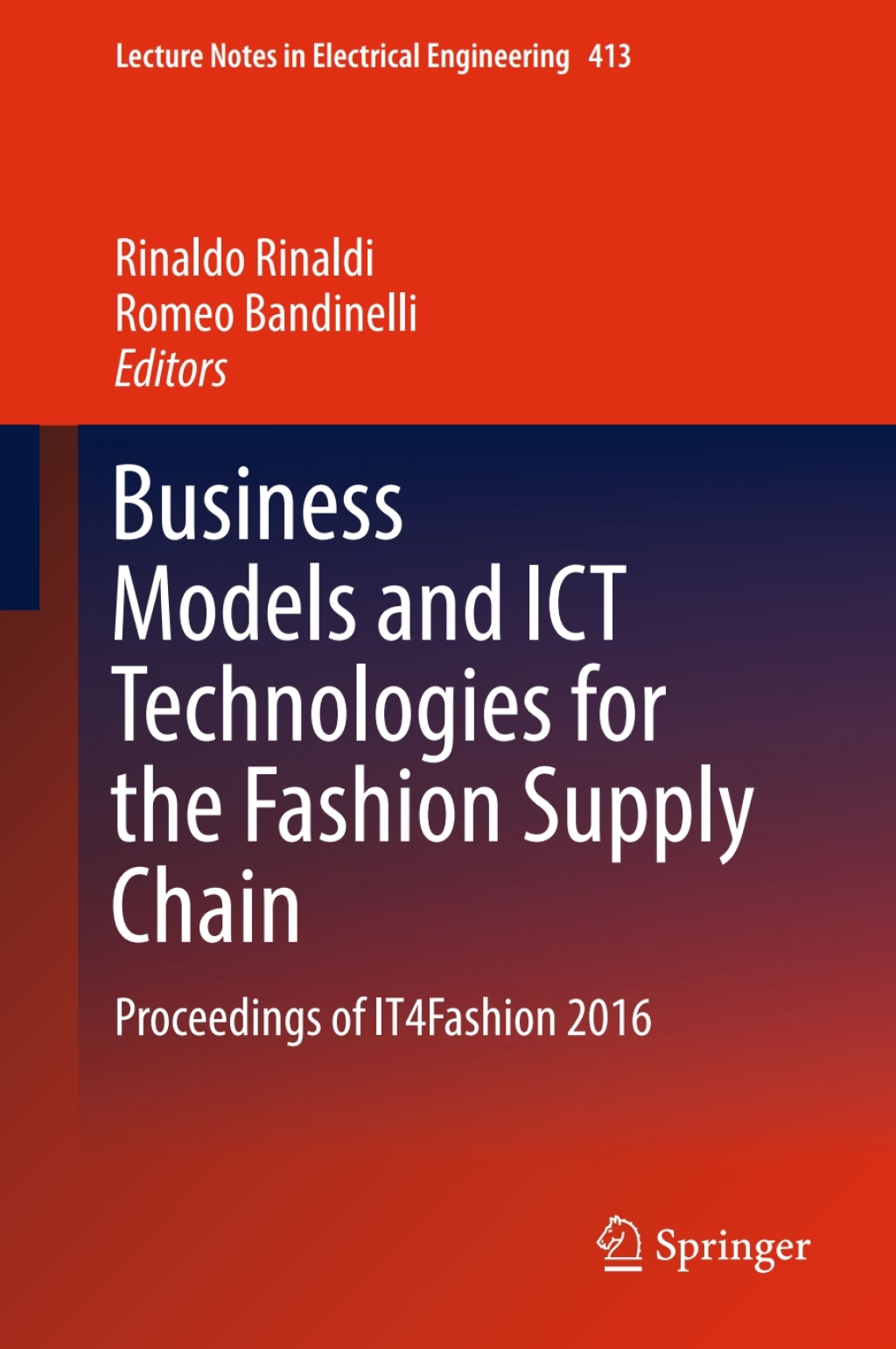 Business Models and ICT Technologies for the Fashion Supply Chain Proceedings of IT4Fashion 2016 â€“ PDF/EPUB Version Downloadable