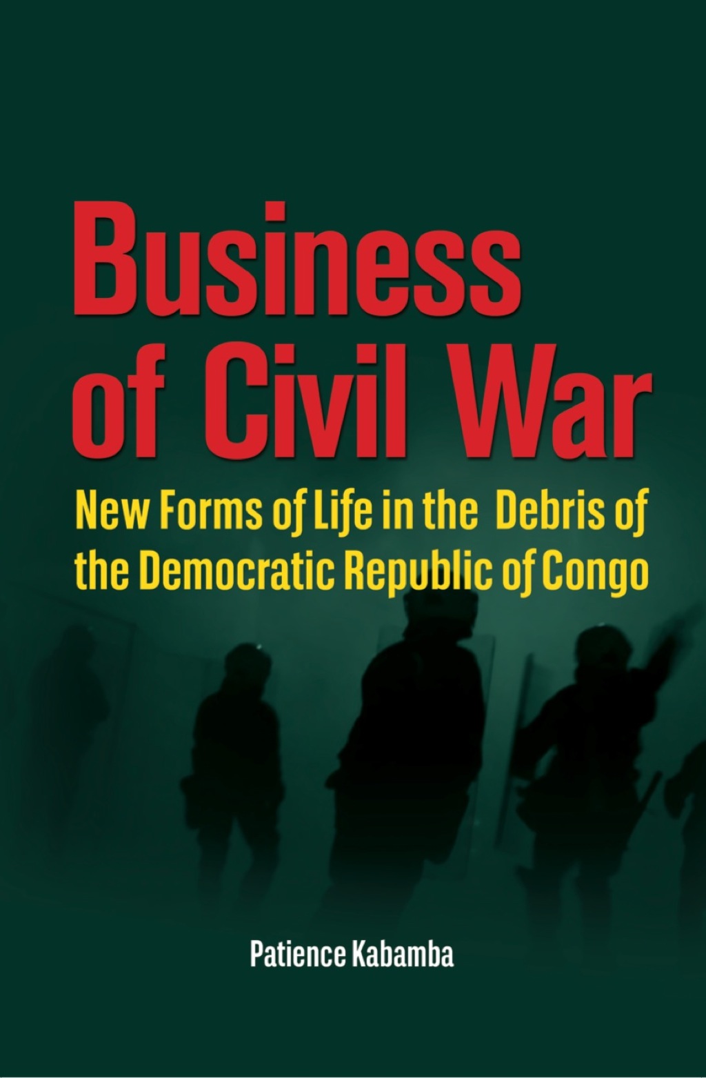 Business of Civil War New Forms of Life in the Debris of the Democratic Republic of Congo 1st Edition â€“ PDF/EPUB Version Downloadable