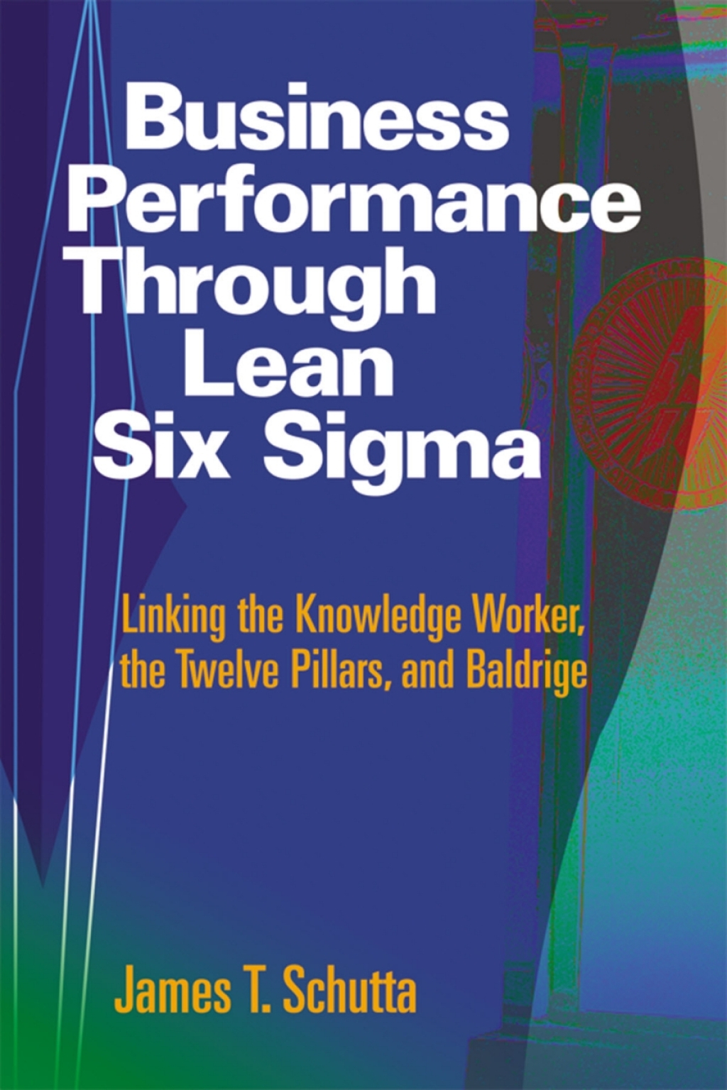 Business Performance through Lean Six Sigma Linking the Knowledge Worker, the Twelve Pillars, and Baldrige  â€“ PDF/EPUB Version Downloadable