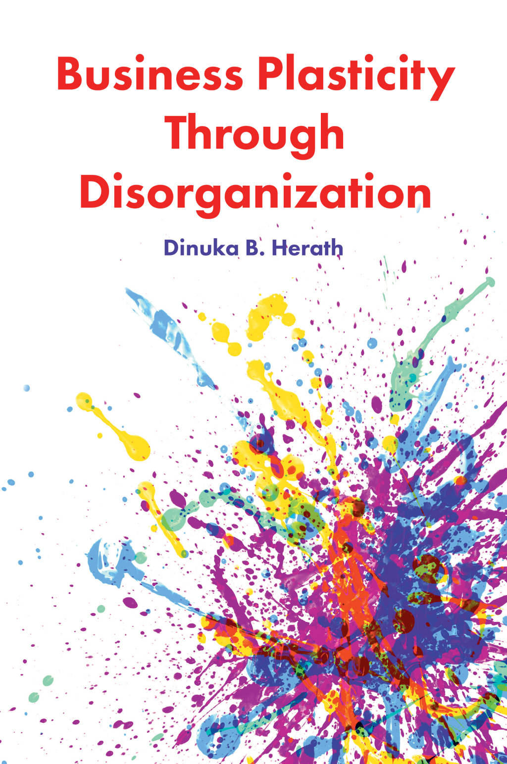 Business Plasticity Through Disorganization â€“ PDF/EPUB Version Downloadable