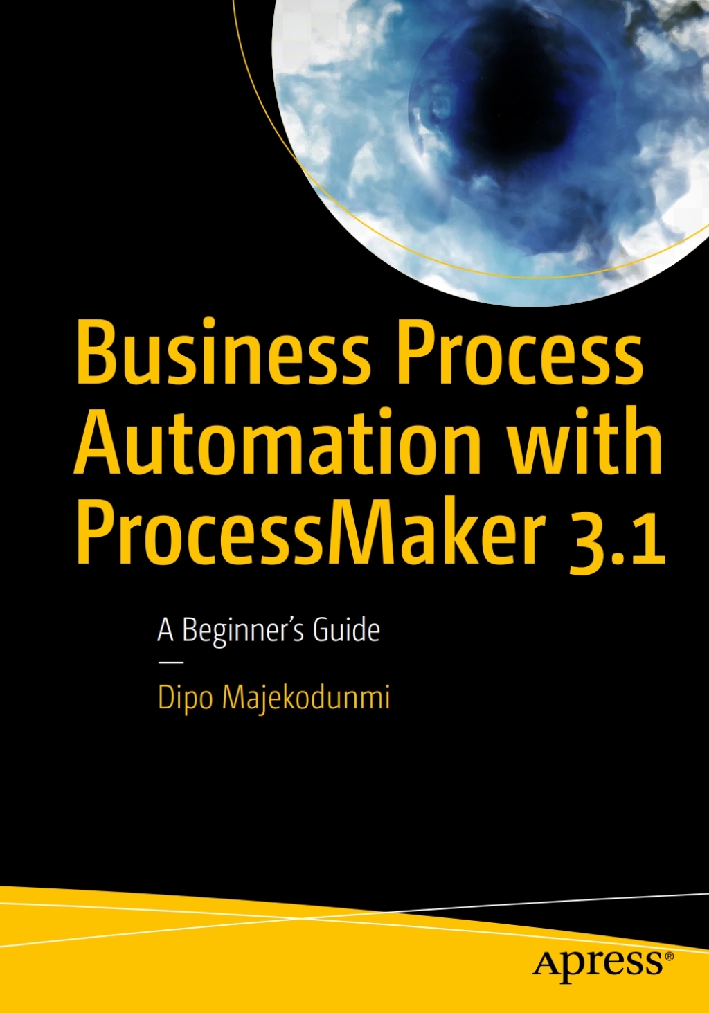 Business Process Automation with ProcessMaker 3.1 A Beginnerâ€™s Guide ...