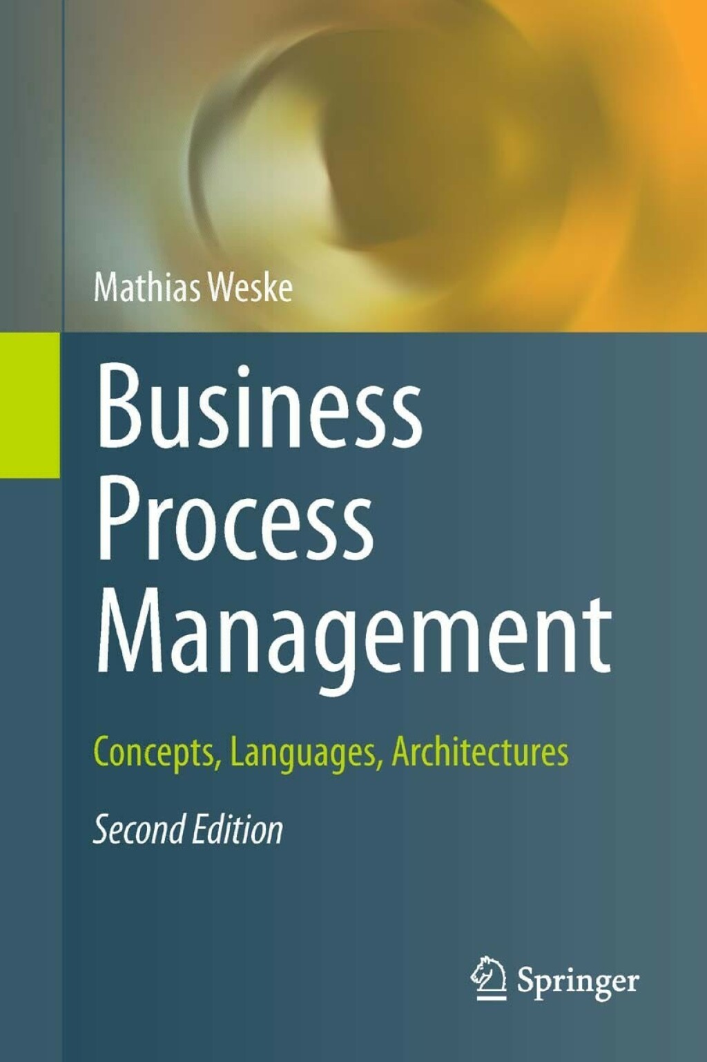 Business Process Language Business Process Management Concepts, Languages, Architectures 2nd ...