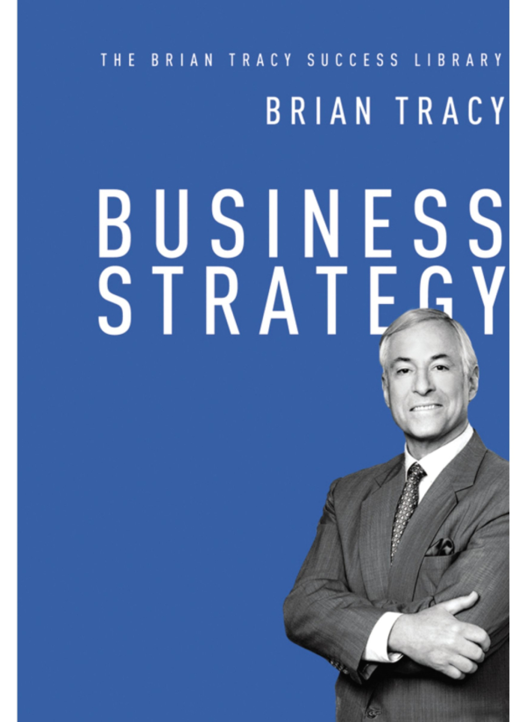 Business Strategy (The Brian Tracy Success Library) 1st Edition - (PDF/EPUB Version)