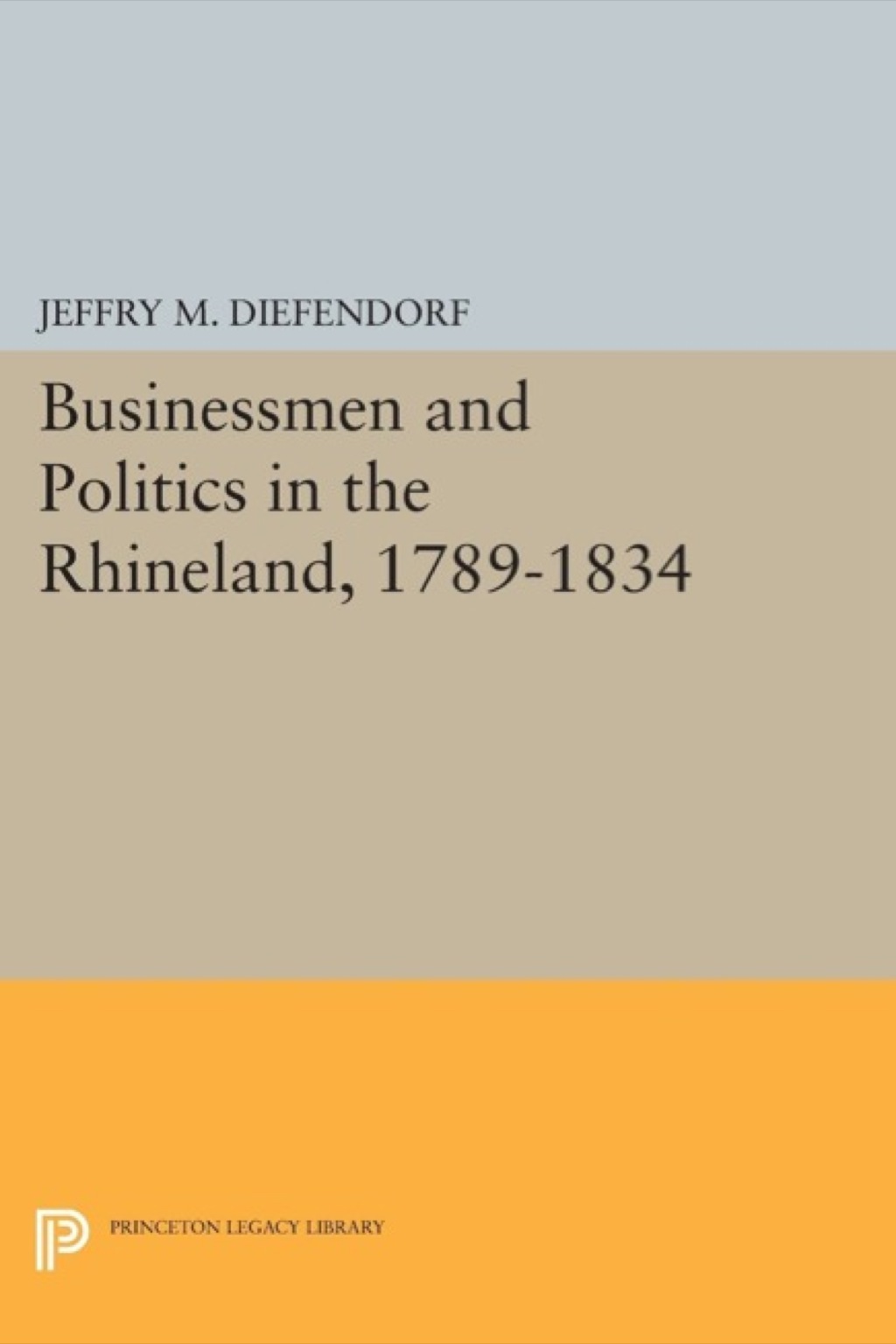 Businessmen and Politics in the Rhineland, 1789-1834  â€“ PDF/EPUB Version Downloadable