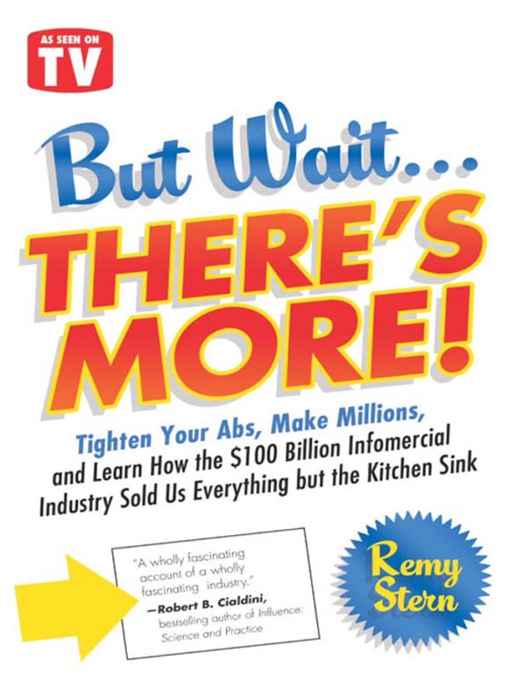 But Wait ... There's More! Tighten Your Abs, Make Millions, and Learn How the $100 Billion Infomercial Industry Sold Us Everything But the Kitchen Sink - (PDF/EPUB Version)