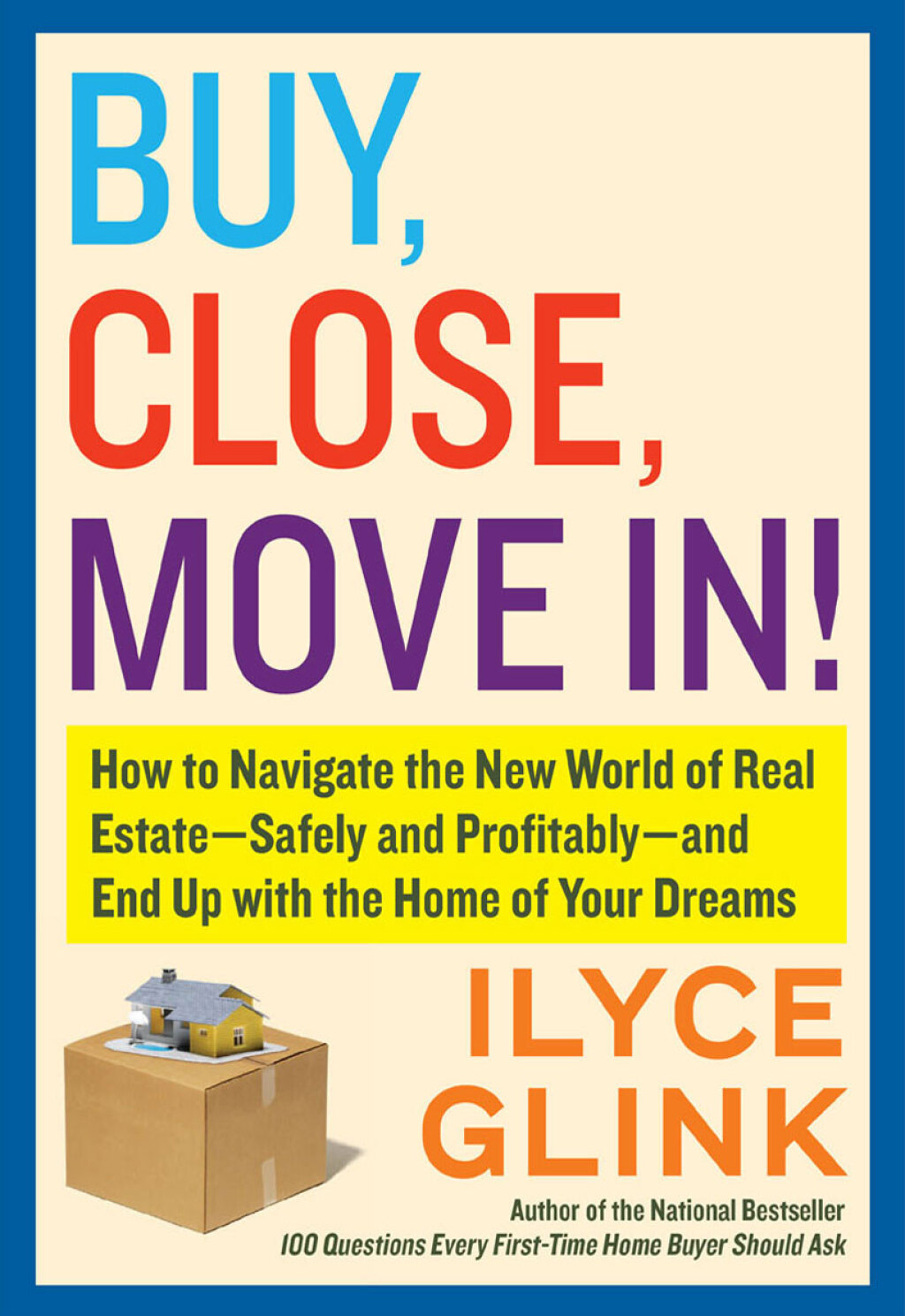 Buy, Close, Move In! How to Navigate the New World of Real Estate--Safely and Profitably--and End Up with the Home of Your Dreams - (PDF/EPUB Version)