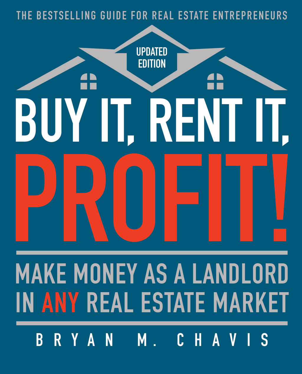 Buy It, Rent It, Profit! (Updated Edition) Make Money as a Landlord in ANY Real Estate Market - (PDF/EPUB Version)