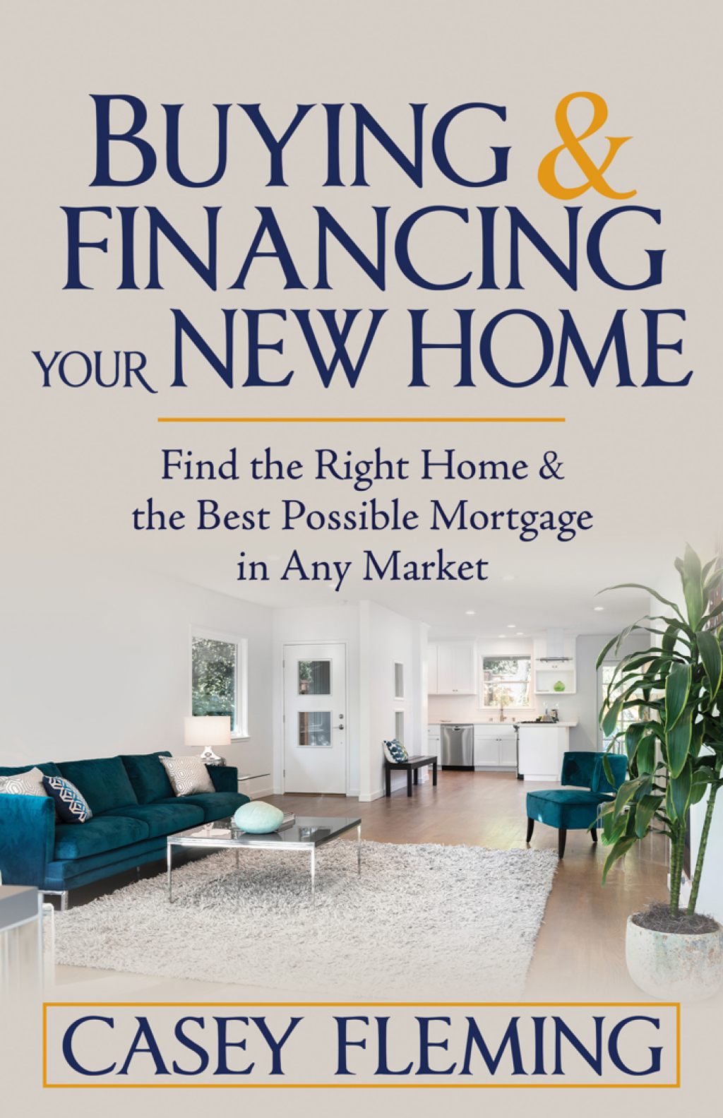 Buying and Financing Your New Home Find the Right Home and the Best Possible Mortgage in Any Market - (PDF/EPUB Version)