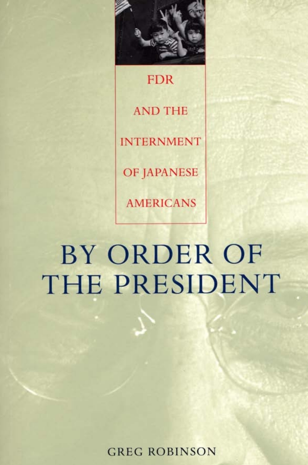 By Order of the President FDR and the Internment of Japanese Americans - (PDF/EPUB Version)