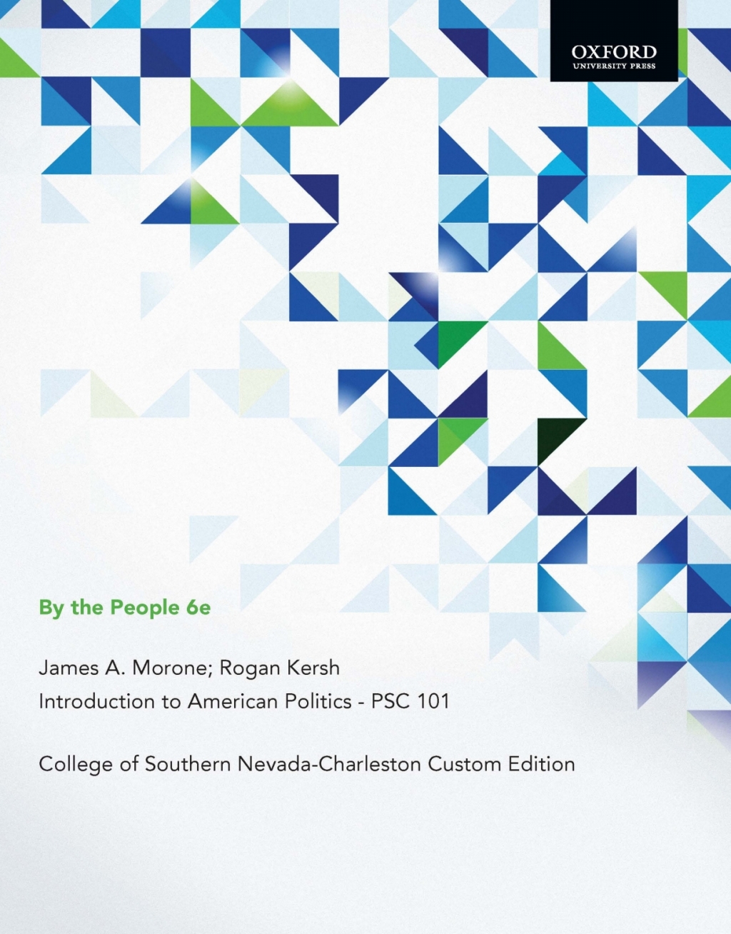 By the People 6e, James A. Morone; Rogan Kersh, Introduction to American Politics - PSC 101, College of Southern Nevada-Charleston Custom Edition  â€“ PDF/EPUB Version Downloadable