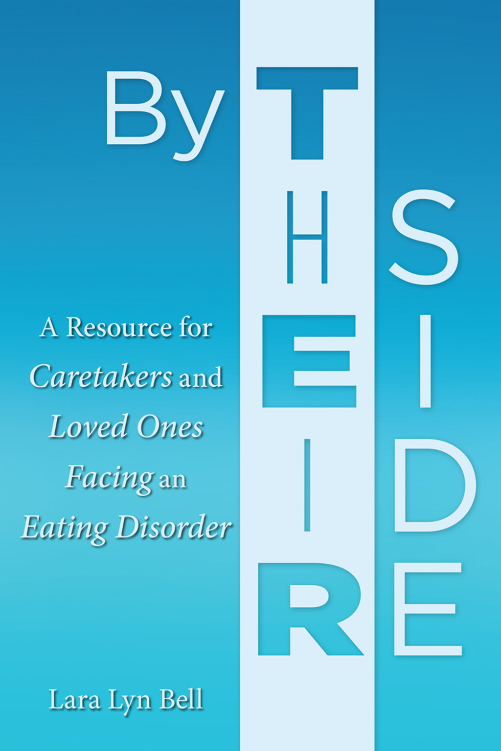 By Their Side A Resource for Caretakers and Loved Ones Facing an Eating Disorder - (PDF/EPUB Version)