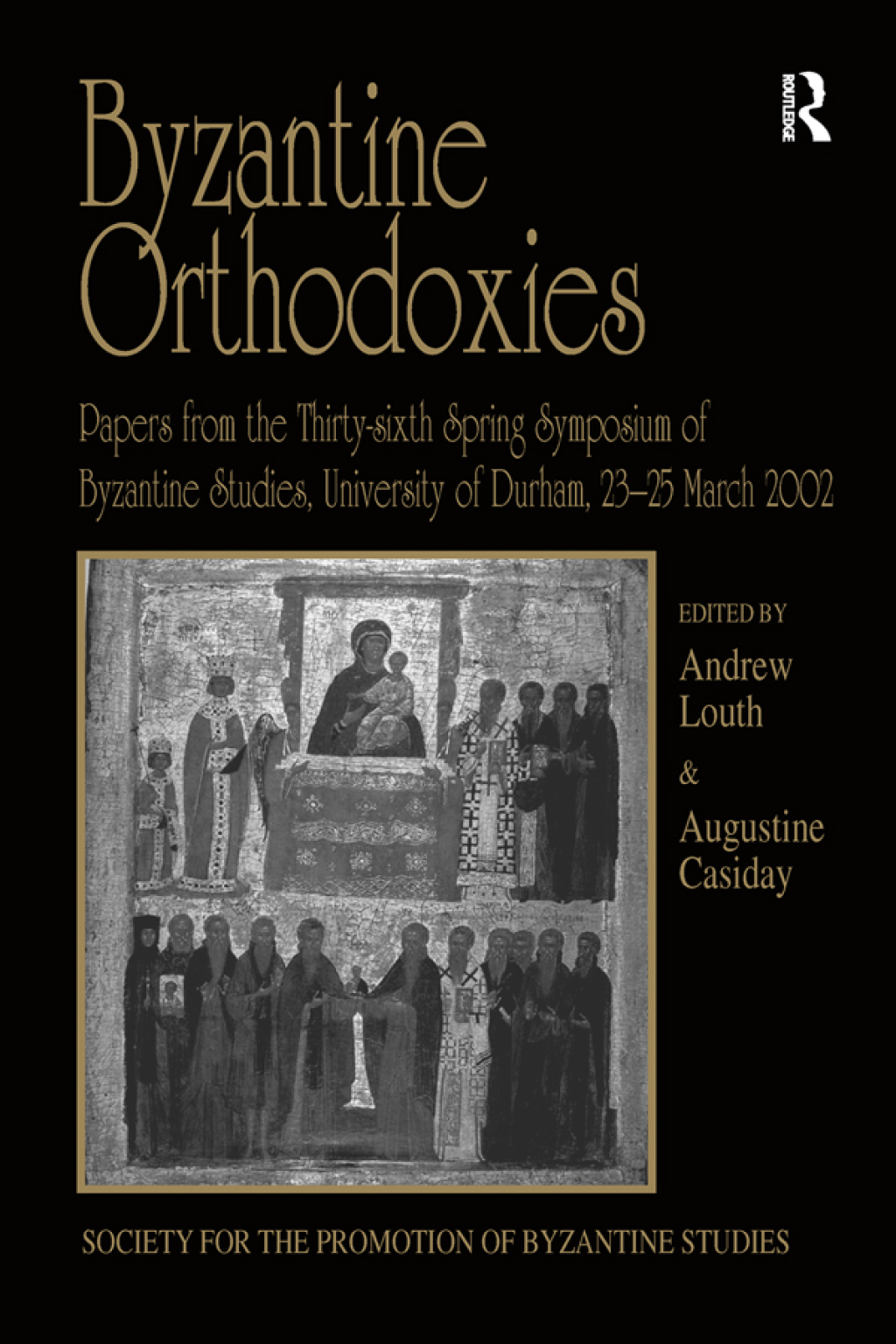 Byzantine Orthodoxies Papers from the Thirty-sixth Spring Symposium of Byzantine Studies, University of Durham, 23â€“25 March 2002 1st Edition â€“ PDF/EPUB Version Downloadable