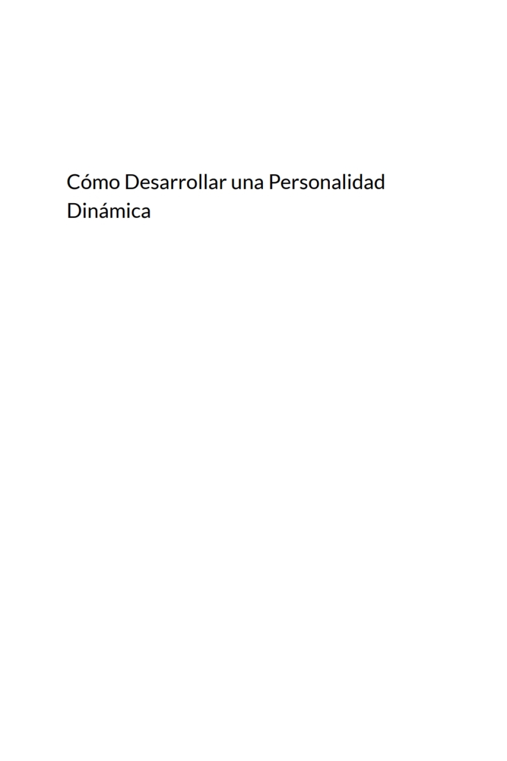 CÃ³mo Desarrollar una Personalidad DinÃ¡mica Descubre cÃ³mo lograr un cambio positivo en ti mismo para asegurarte el Ã©xito - (PDF/EPUB Version)