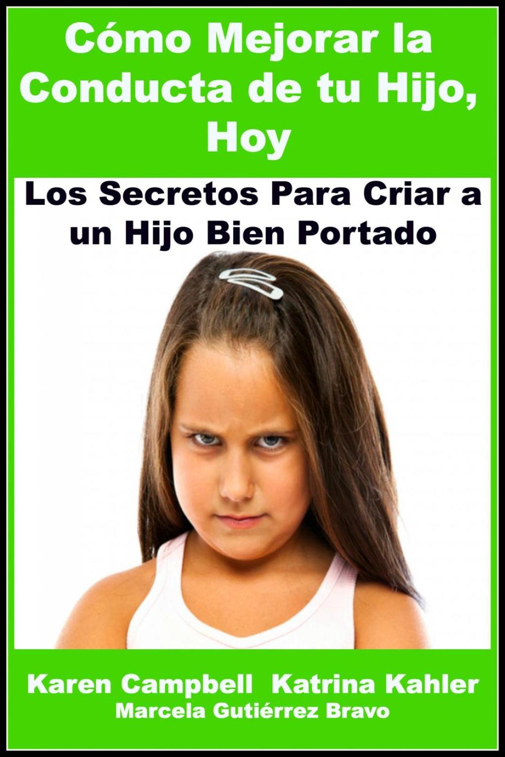 CÃ³mo Mejorar La Conducta de Tu Hijo, Hoy - (PDF/EPUB Version)