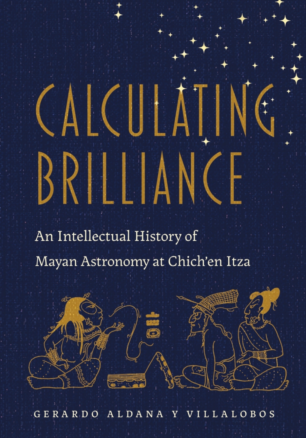 Calculating Brilliance An Intellectual History of Mayan Astronomy at Chichâ€™en Itza  â€“ PDF/EPUB Version Downloadable