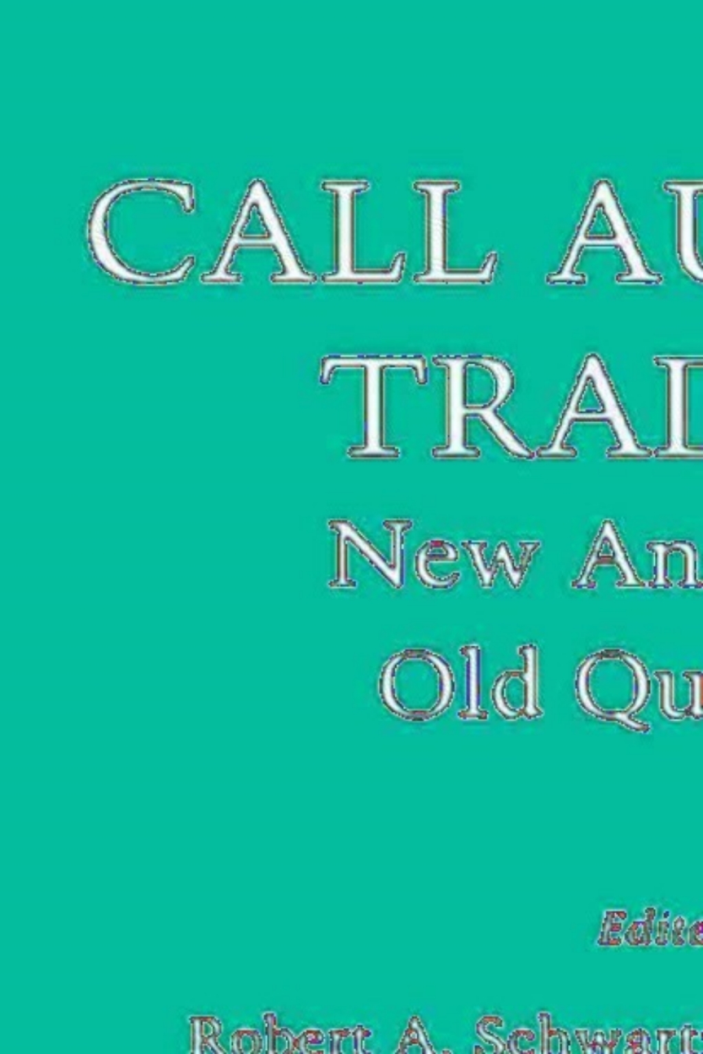 Call Auction Trading New Answers to Old Questions 1st Edition â€“ PDF/EPUB Version Downloadable