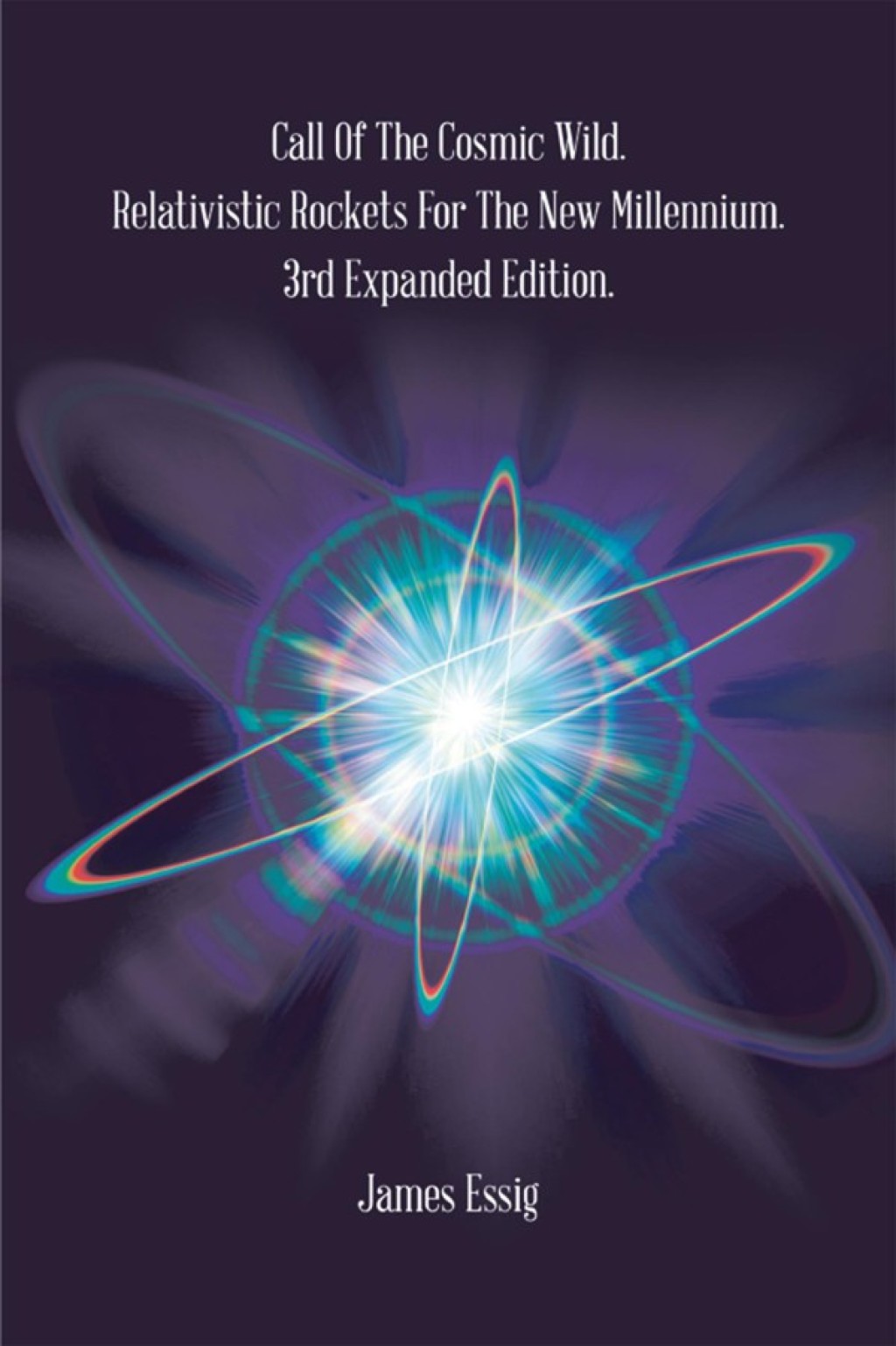 Call of the Cosmic Wild. Relativistic Rockets for the New Millennium. 3Rd Expanded Edition. - (PDF/EPUB Version)